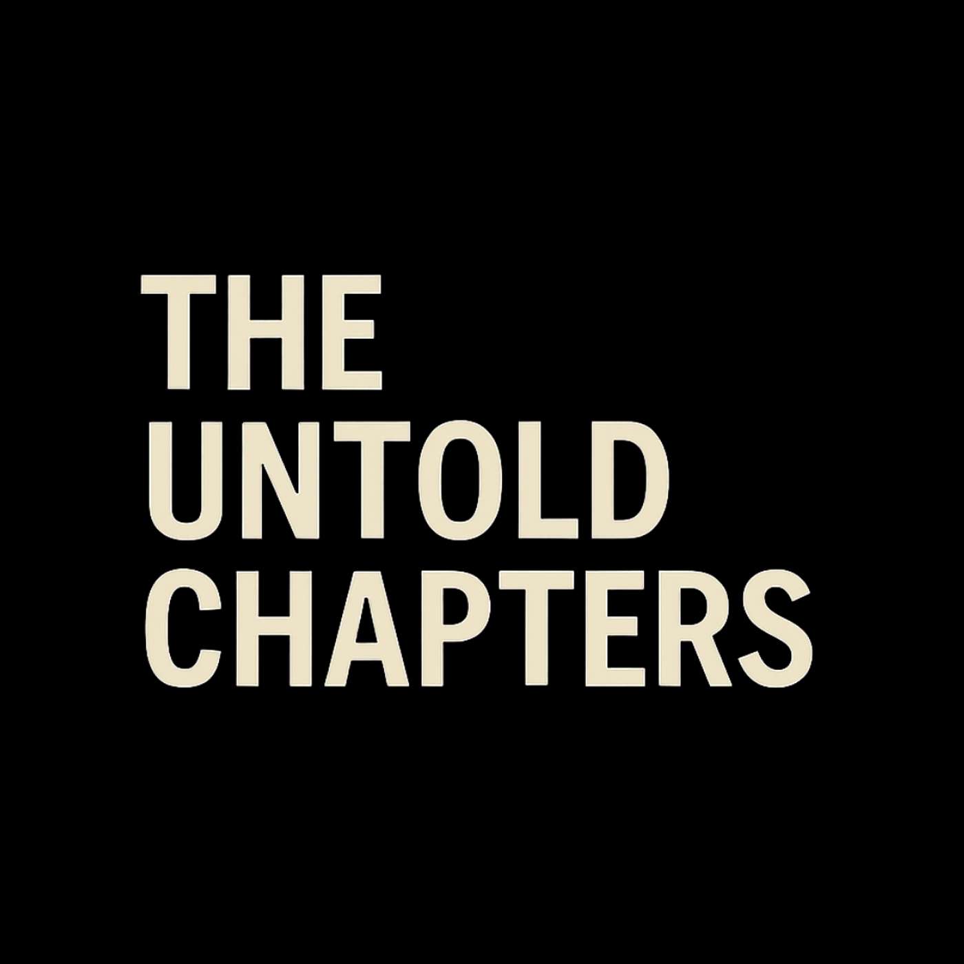 The Untold Chapters