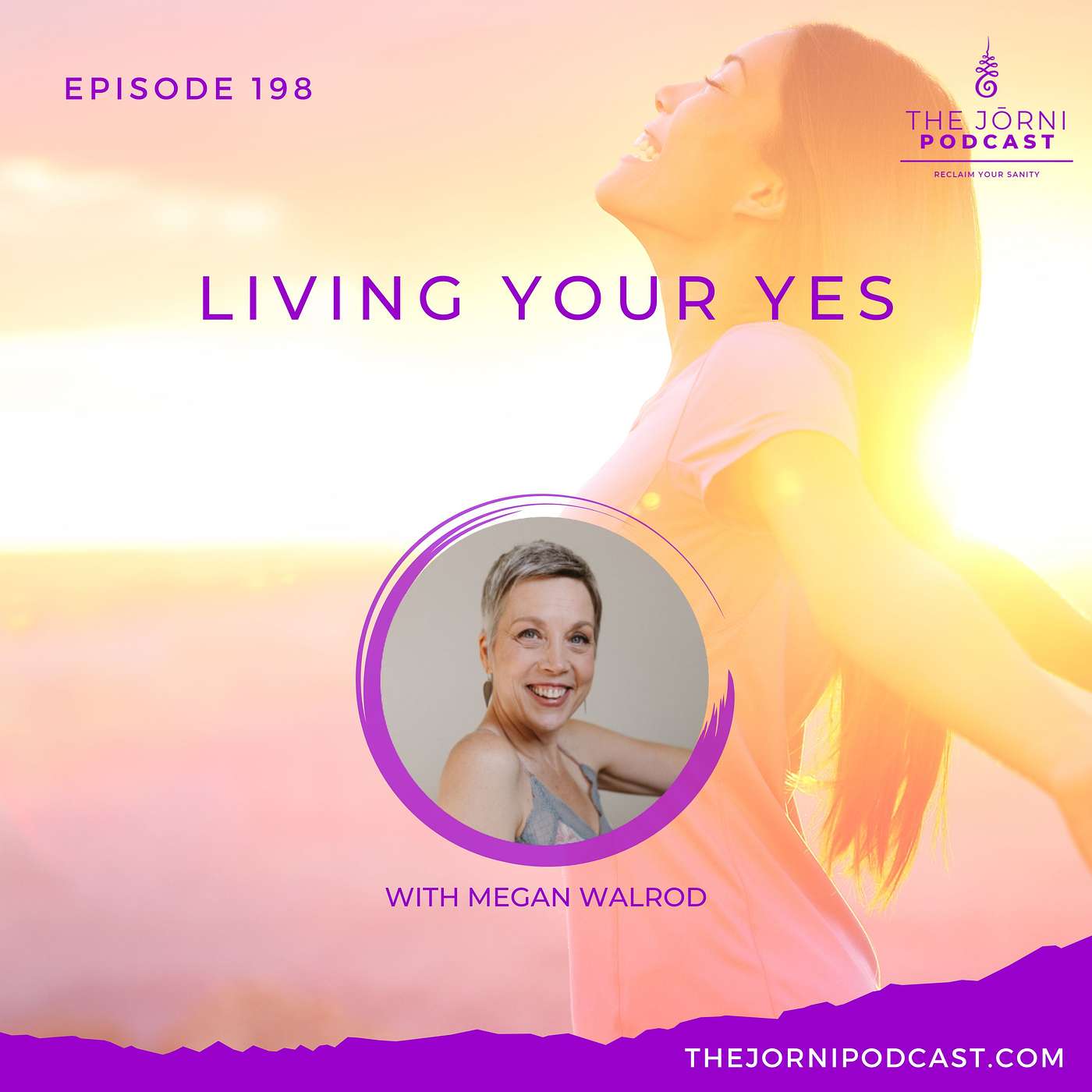 Episode 198 - Living Your Yes with Megan Walrod