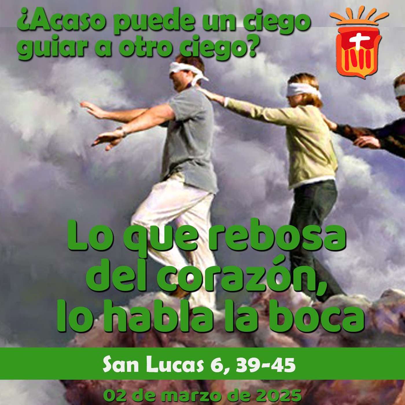 2025-03-02 San Lucas 6, 39-45: VIII Domingo Tiempo Ordinario