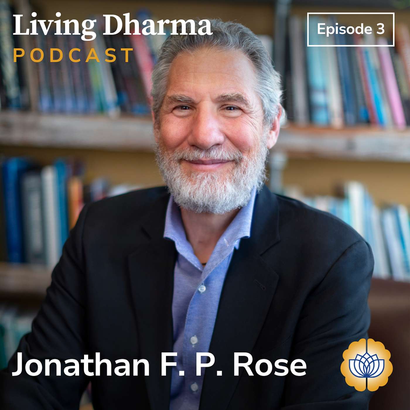 Ep 3: Jonathan F.P. Rose — Applying Dharma to the Healing of Communities, Cities, and the World