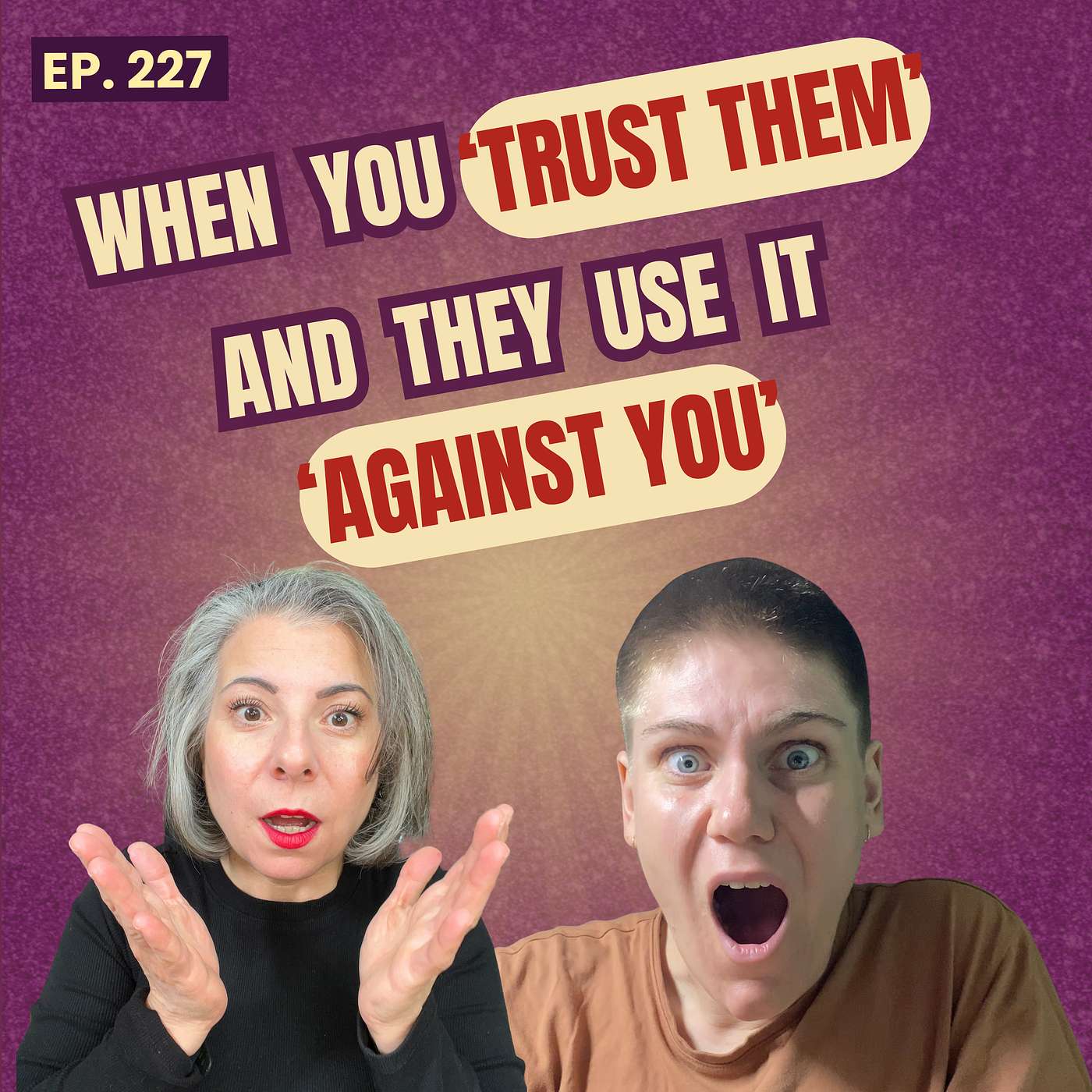 227: What To Do When the People You Trust Weaponise Your Vulnerability episode artwork