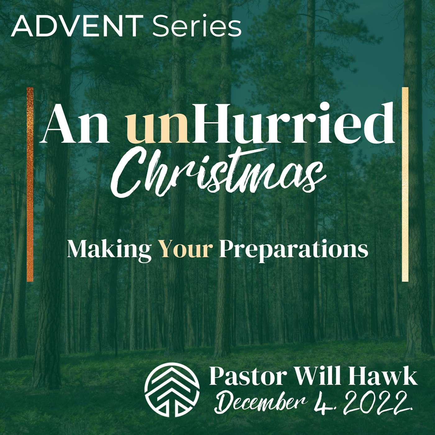 An unHurried Christmas | Making Your Preparations | Pastor Will Hawk | December 4, 2022.