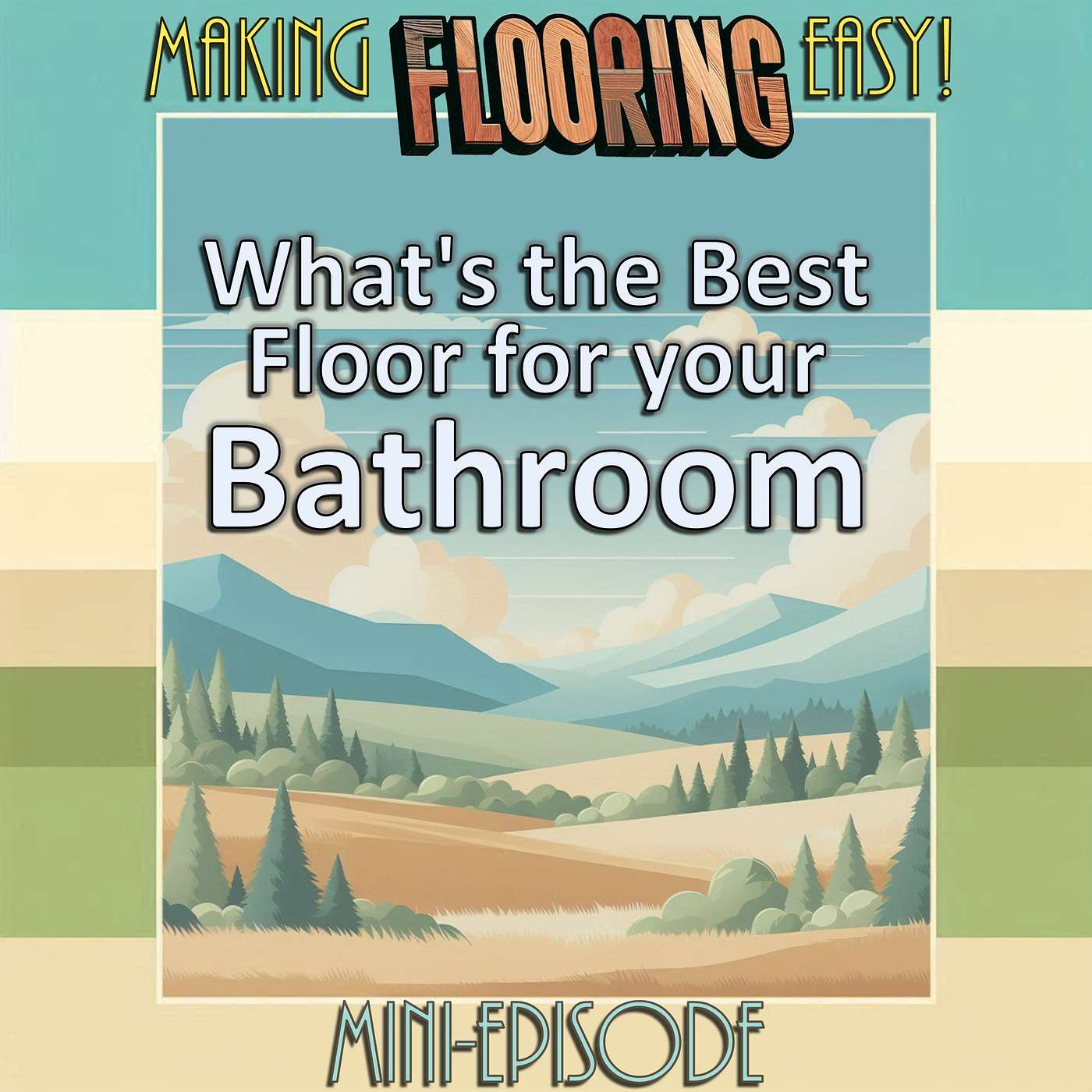 Making Flooring Easy - FLOOR SHOPPING - 03f - What's the best floor for your bathroom