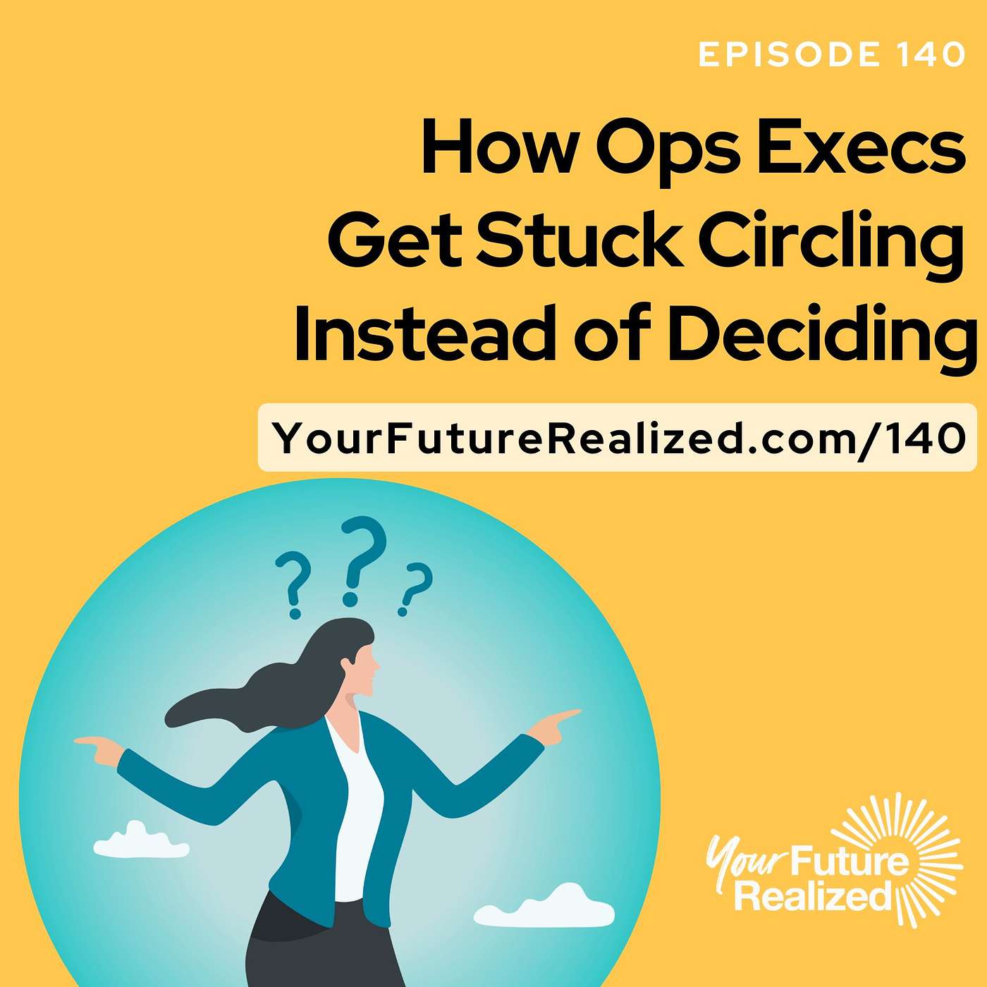 Ep 140 – How Ops Execs Get Stuck Circling Instead of Deciding episode artwork