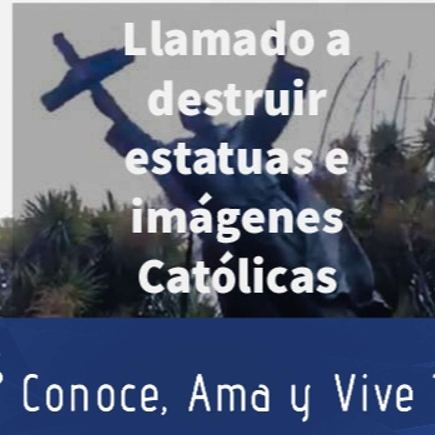 Episodio 285: 🗣Hacen Llamado a destruir estatuas e imágenes Católicas 😱Imagen Sagrado Corazón mutilada decapitada episode artwork