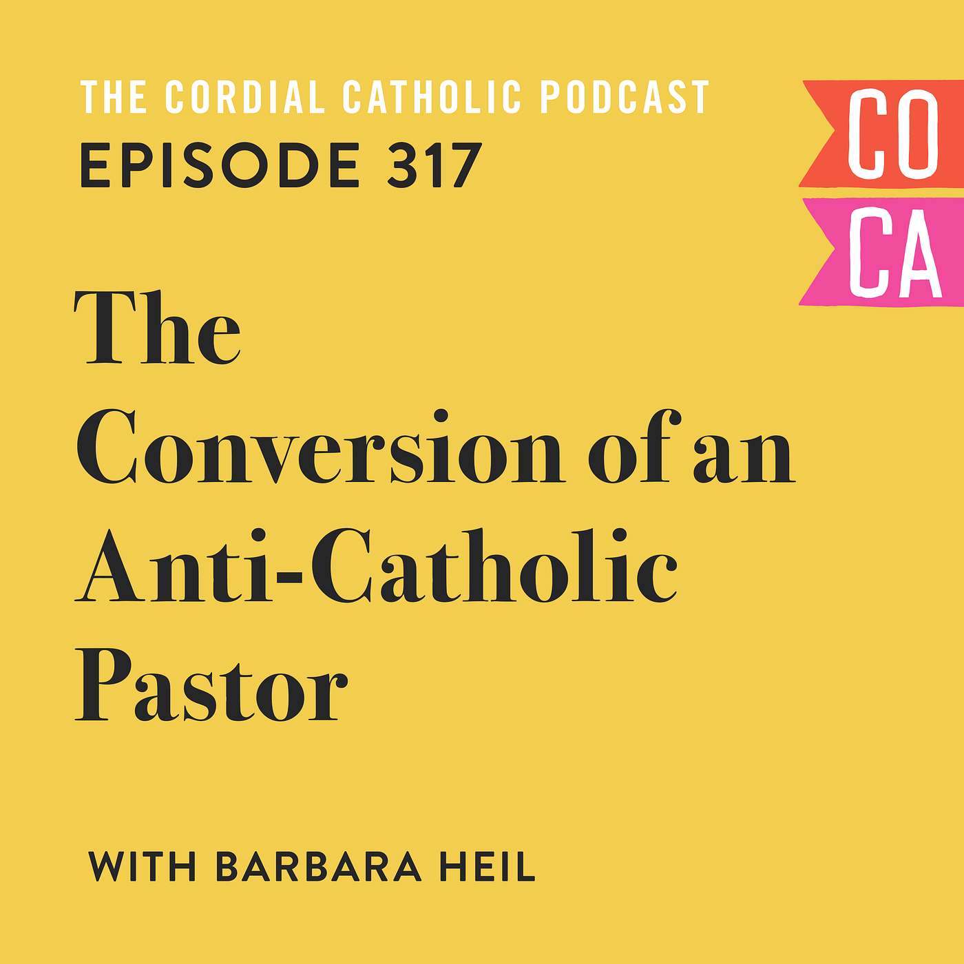 317: The Conversion of an Anti-Catholic Pastor (w/ Barbara Heil)