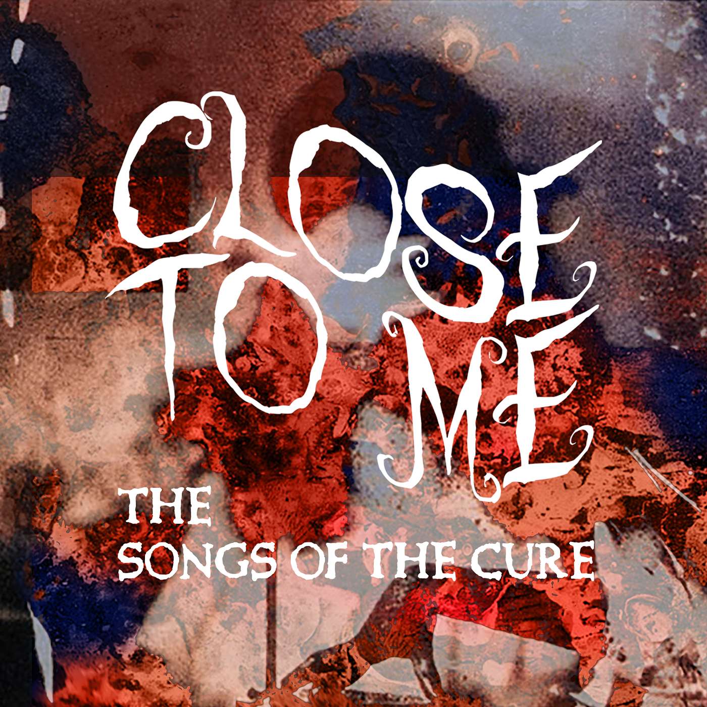 Close To Me: The Songs of The Cure