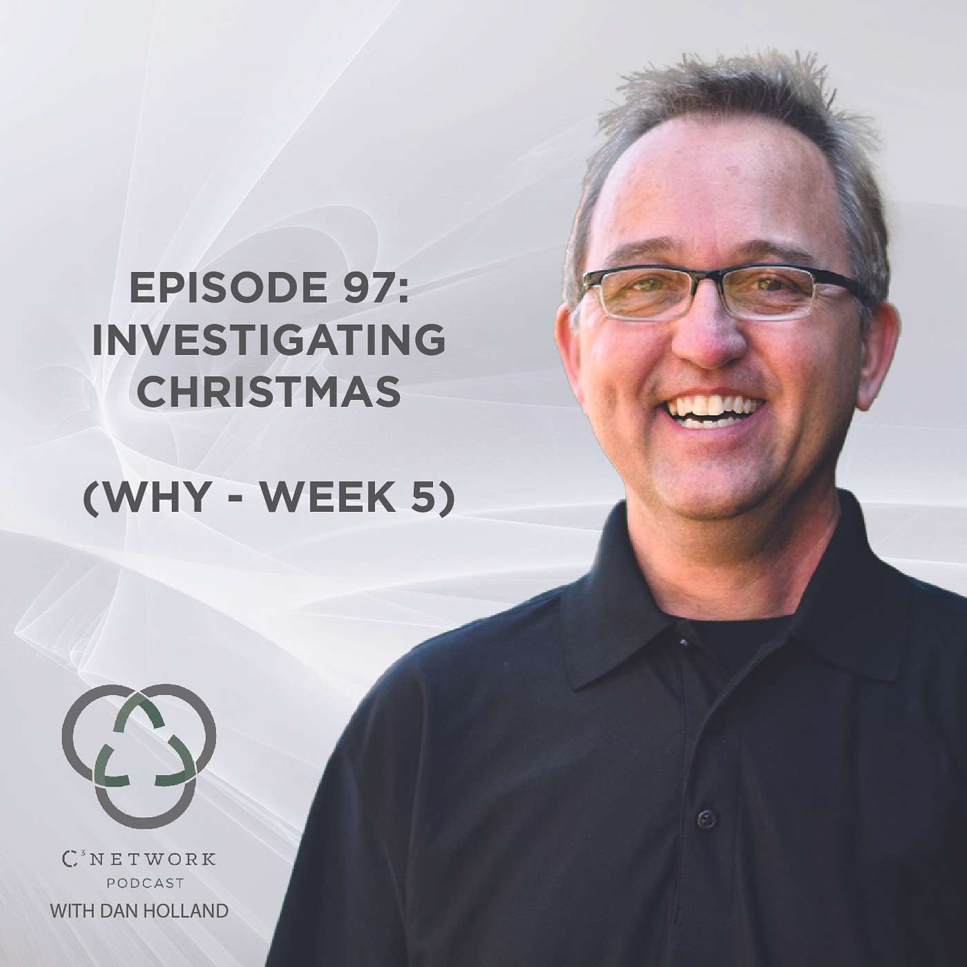 C3 Network Podcast Episode 97: Investigating Christmas - Why? (Week 5) episode artwork