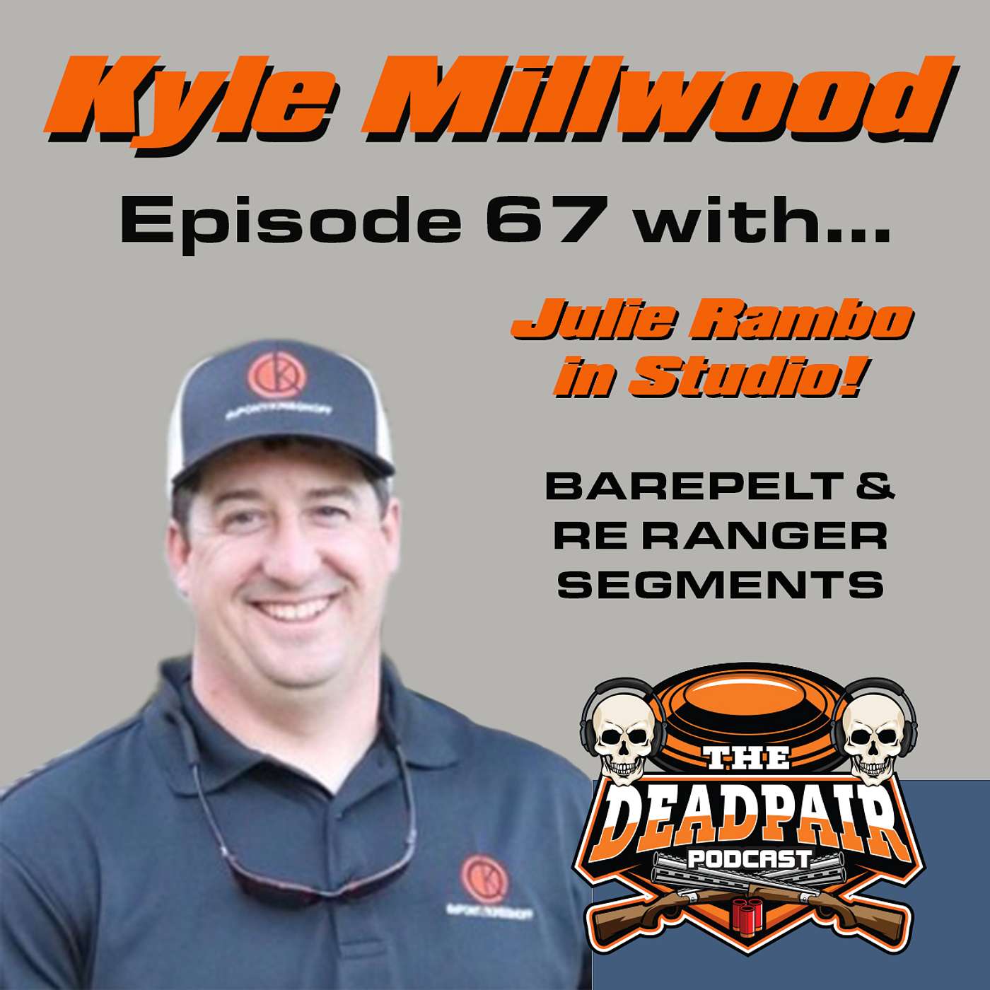 Episode 67, Kyle Millwood w/producer Julie Rambo+Barepelt & RE Ranger segments!