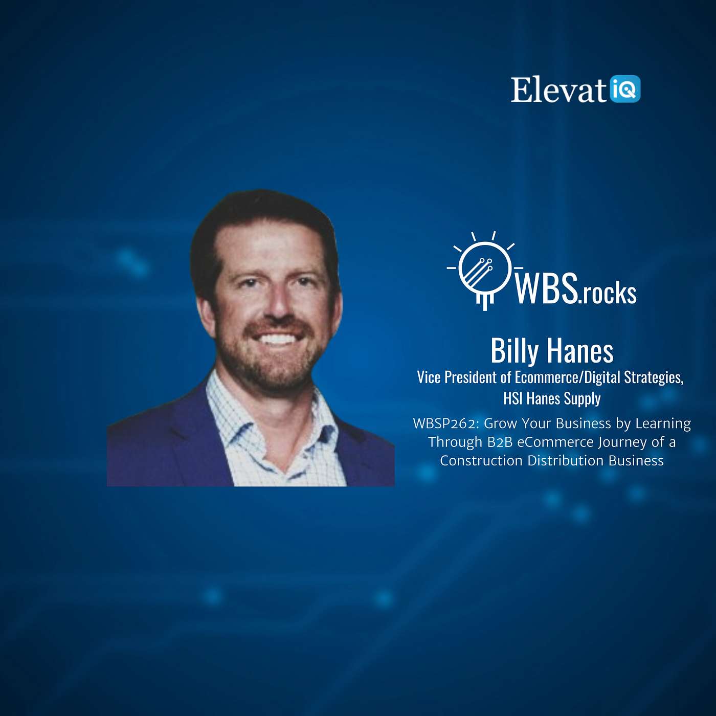 WBSP262: Grow Your Business by Learning Through B2B eCommerce Journey of a Construction Distribution Business w/ Billy Hanes
