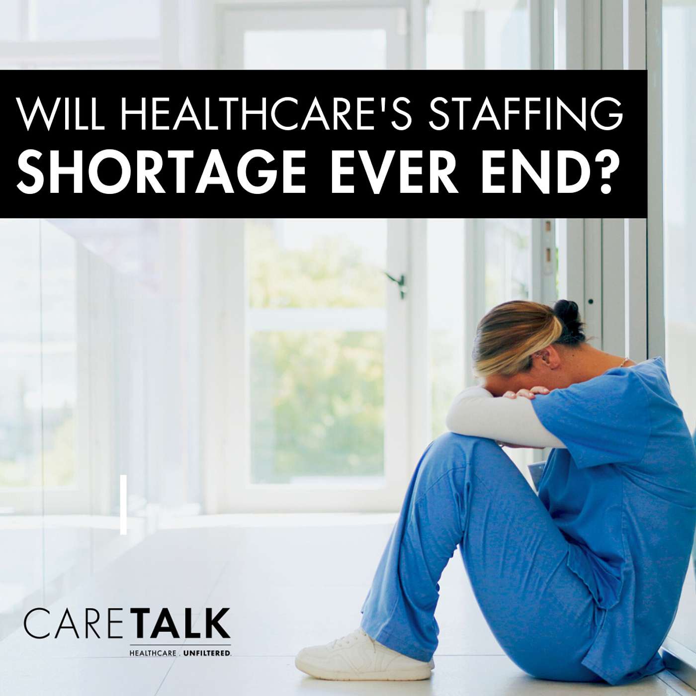 Will Healthcare's Staffing Shortage Ever End? episode artwork