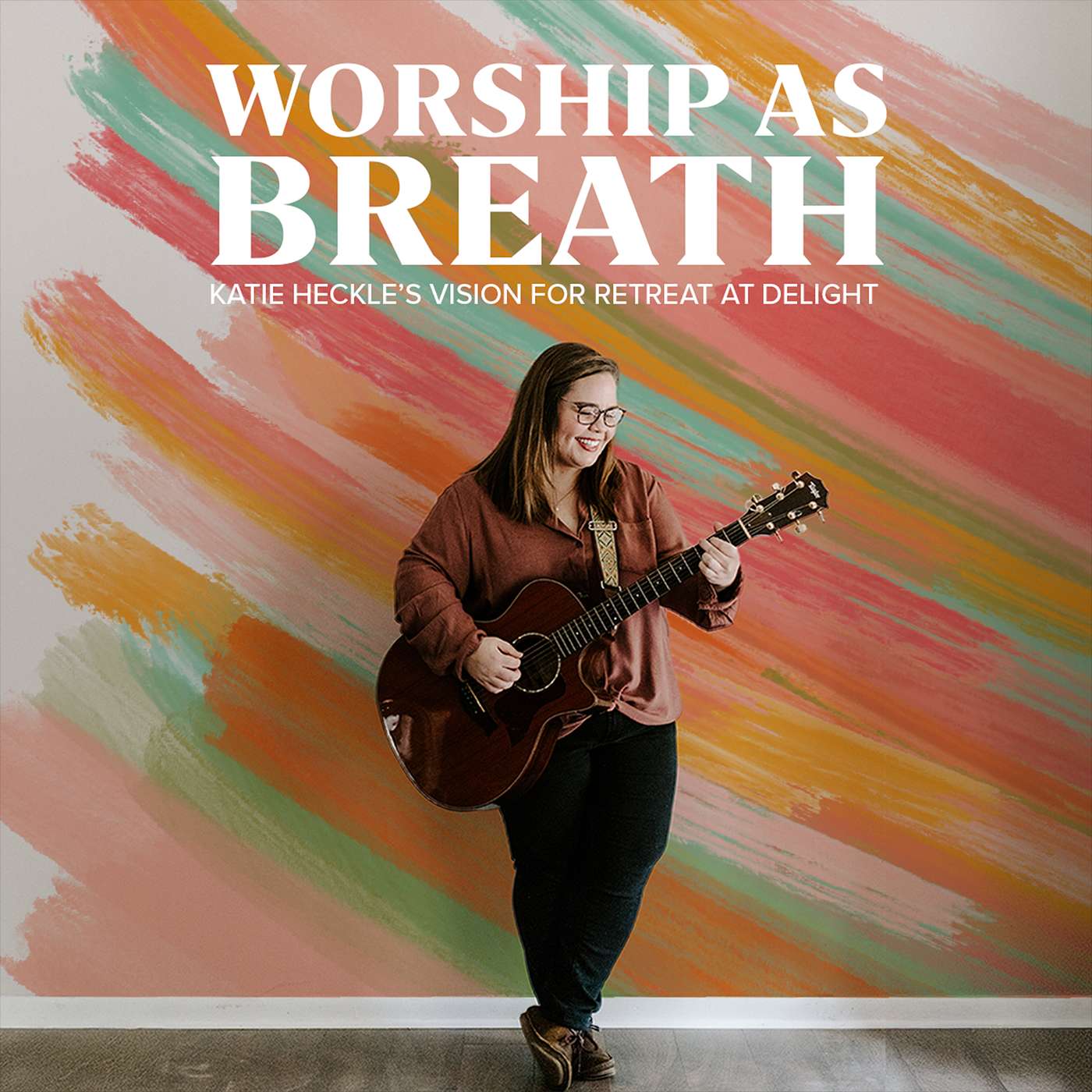 Worship as Breath: Katie Heckel’s Vision for Retreat at Delight