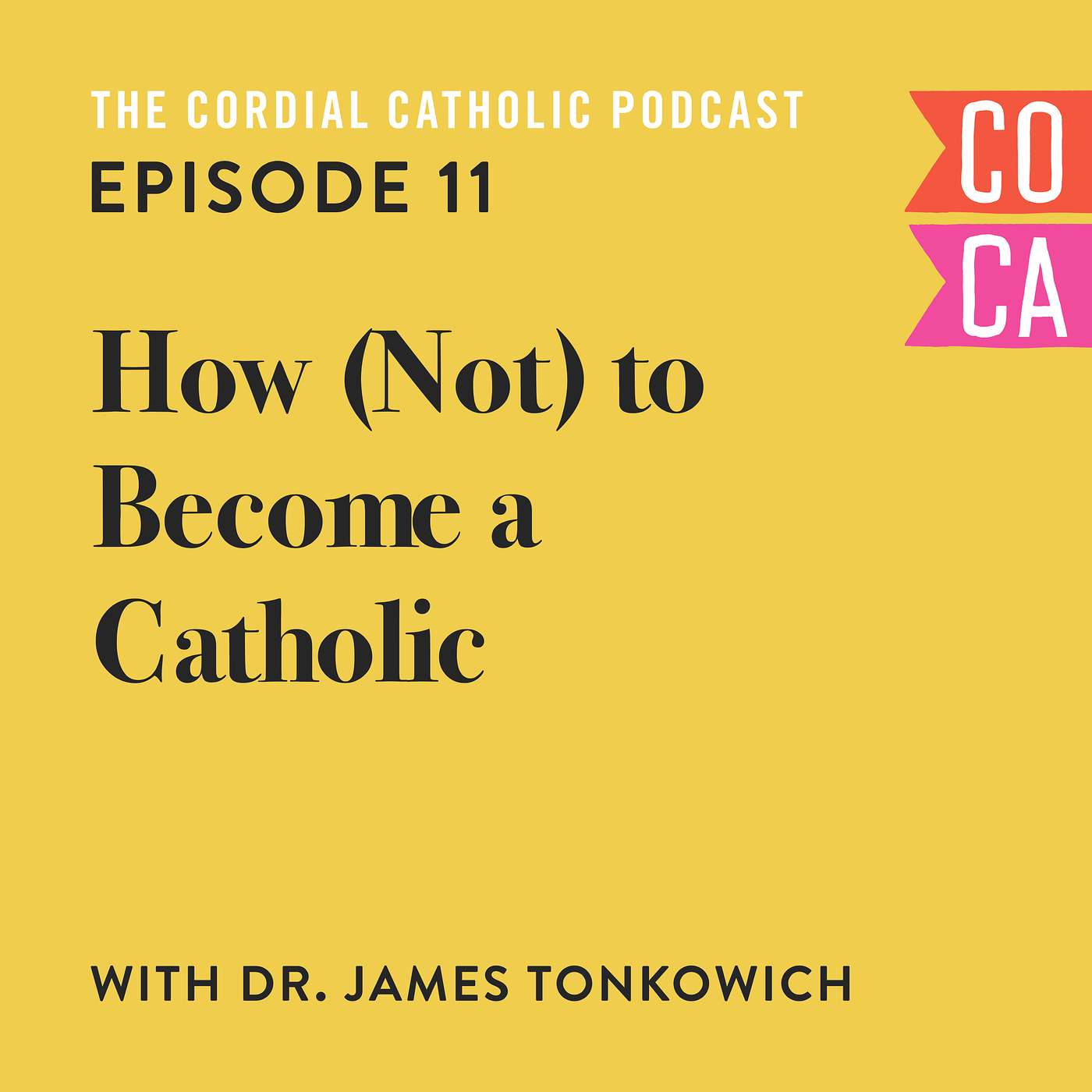 011: How (Not) to Become a Catholic (w/ Dr. James Tonkowich)