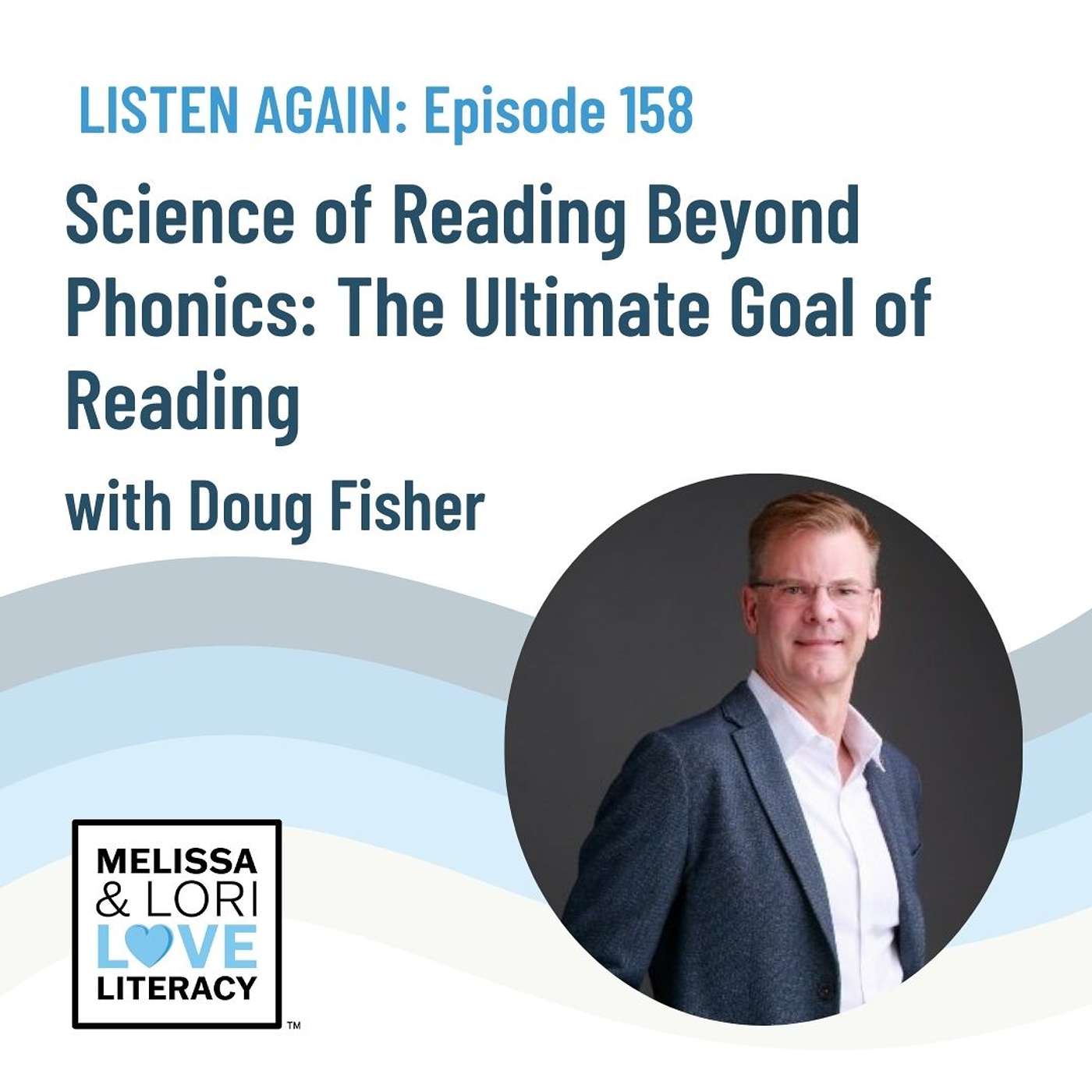 [Listen Again] Ep. 158: Science of Reading Beyond Phonics: The Ultimate Goal of Reading with Doug Fisher