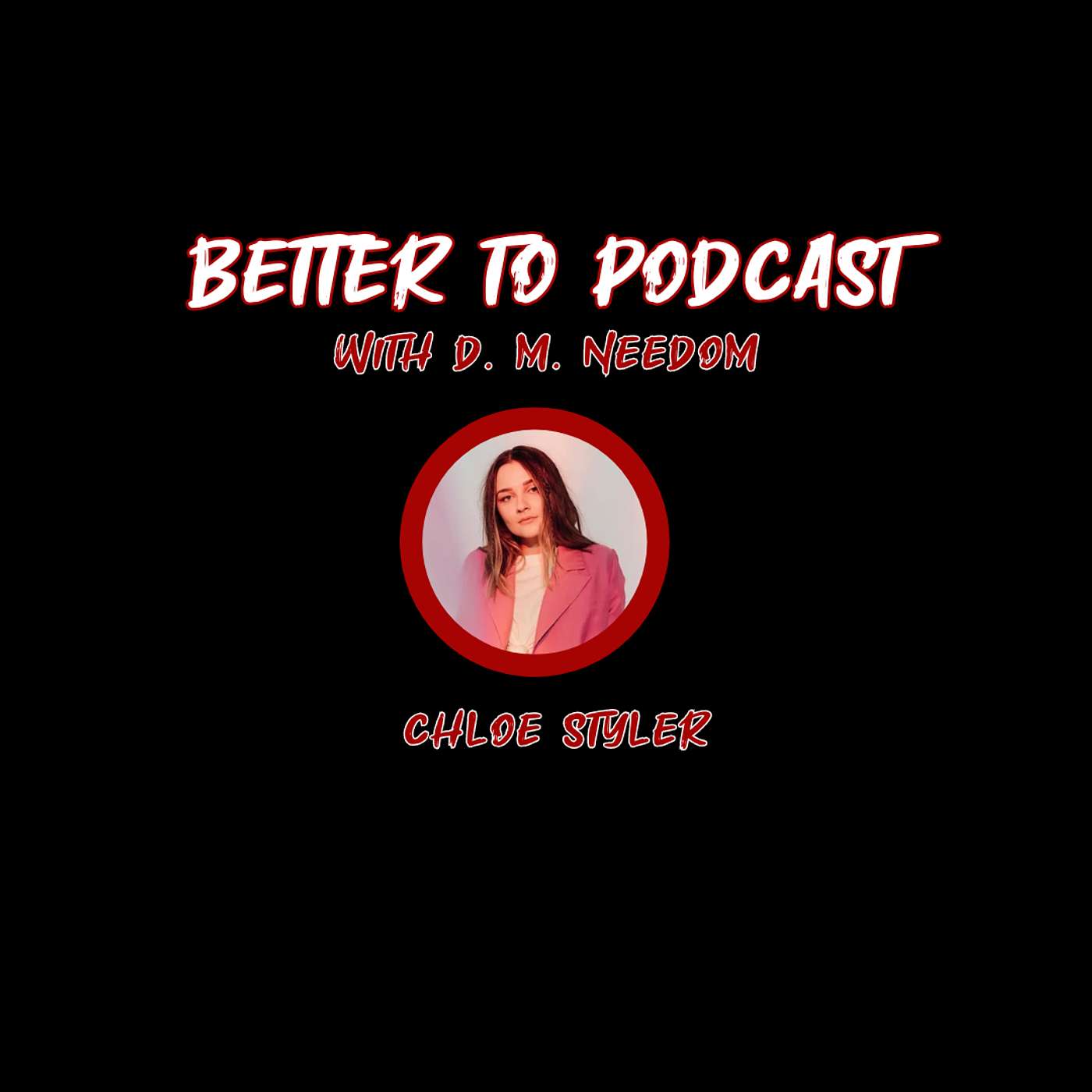 Better To... Podcast with D. M. Needom