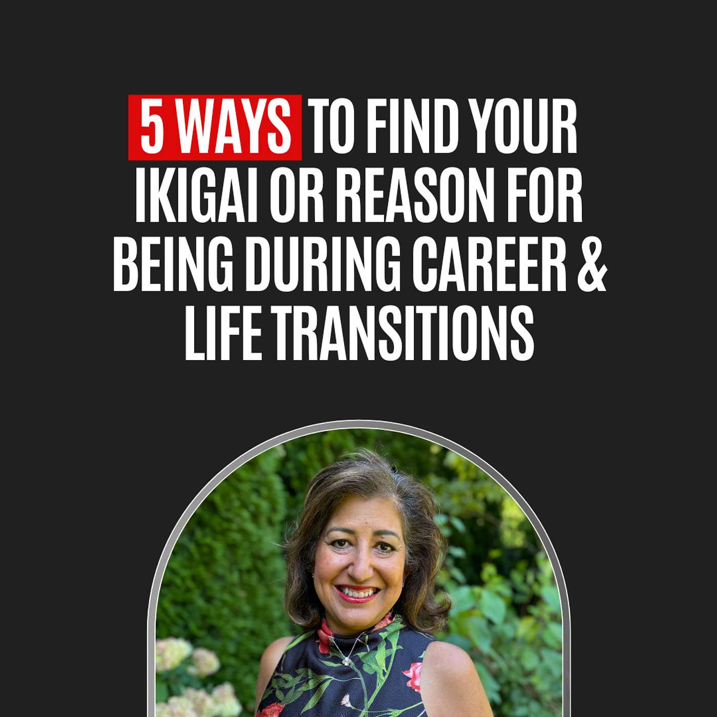 #192: 5 Ways to Find Your Ikigai or Reason For Being During Career & Life Transitions