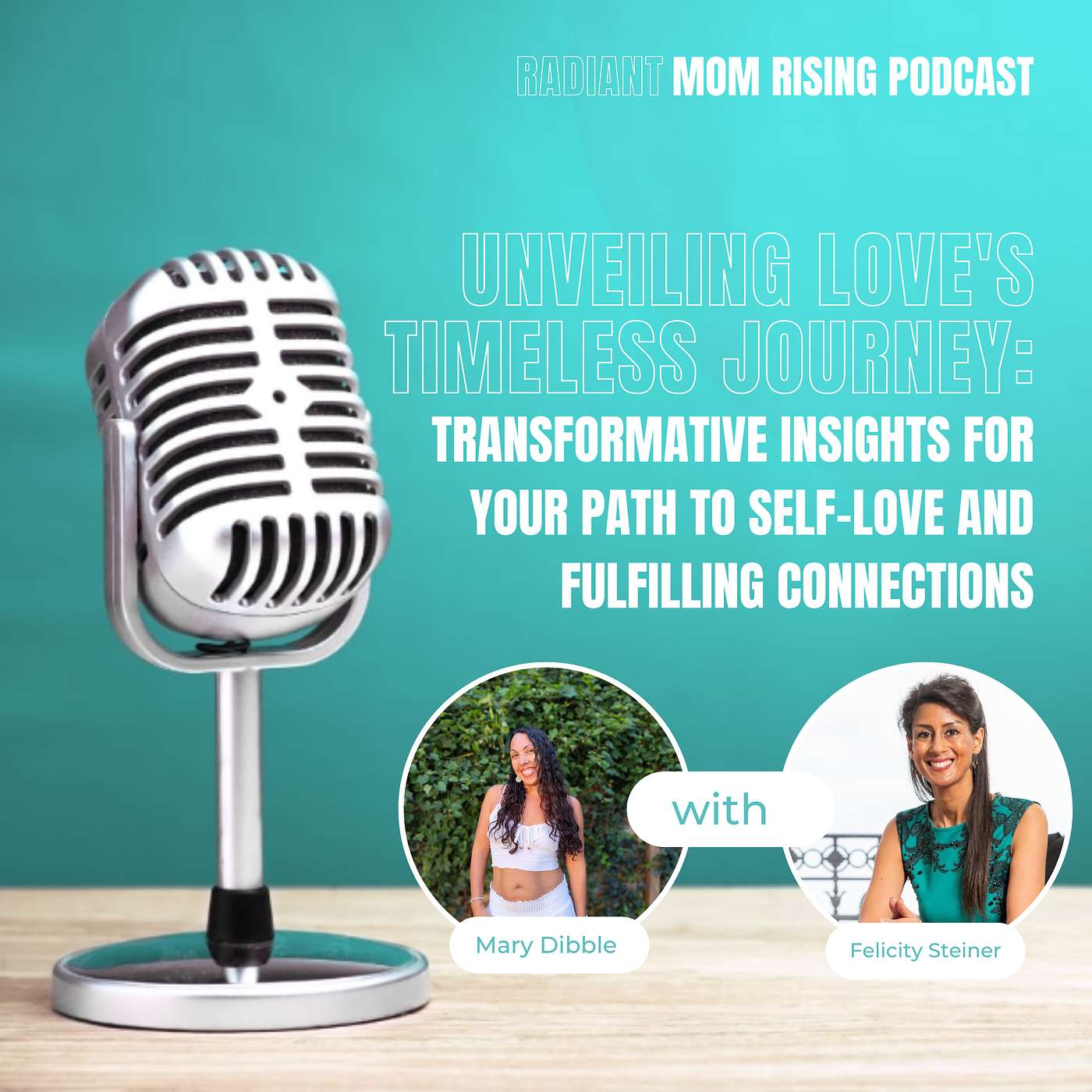 Episode 11: Unveiling Love's Timeless Journey: Transformative Insights for Your Path to Self-Love and Fulfilling Connections with Felicity Steiner