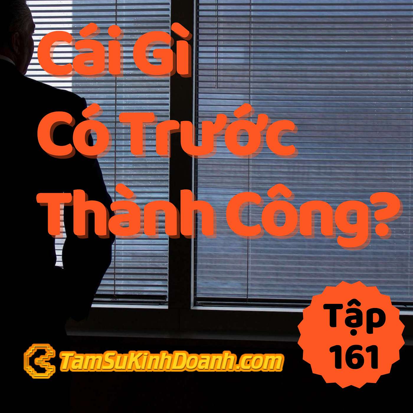 Cái Gì Có Trước Thành Công? - Tâm Sự Kinh Doanh #161