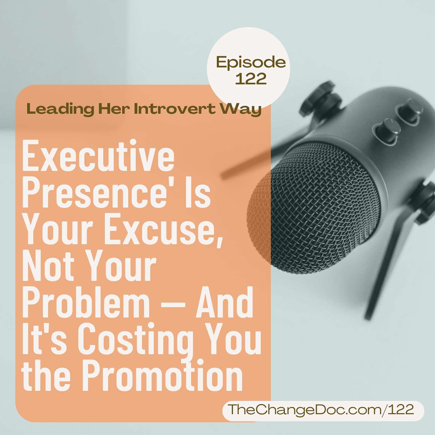 122: Executive Presence' Is Your Excuse, Not Your Problem — And It's Costing You the Promotion