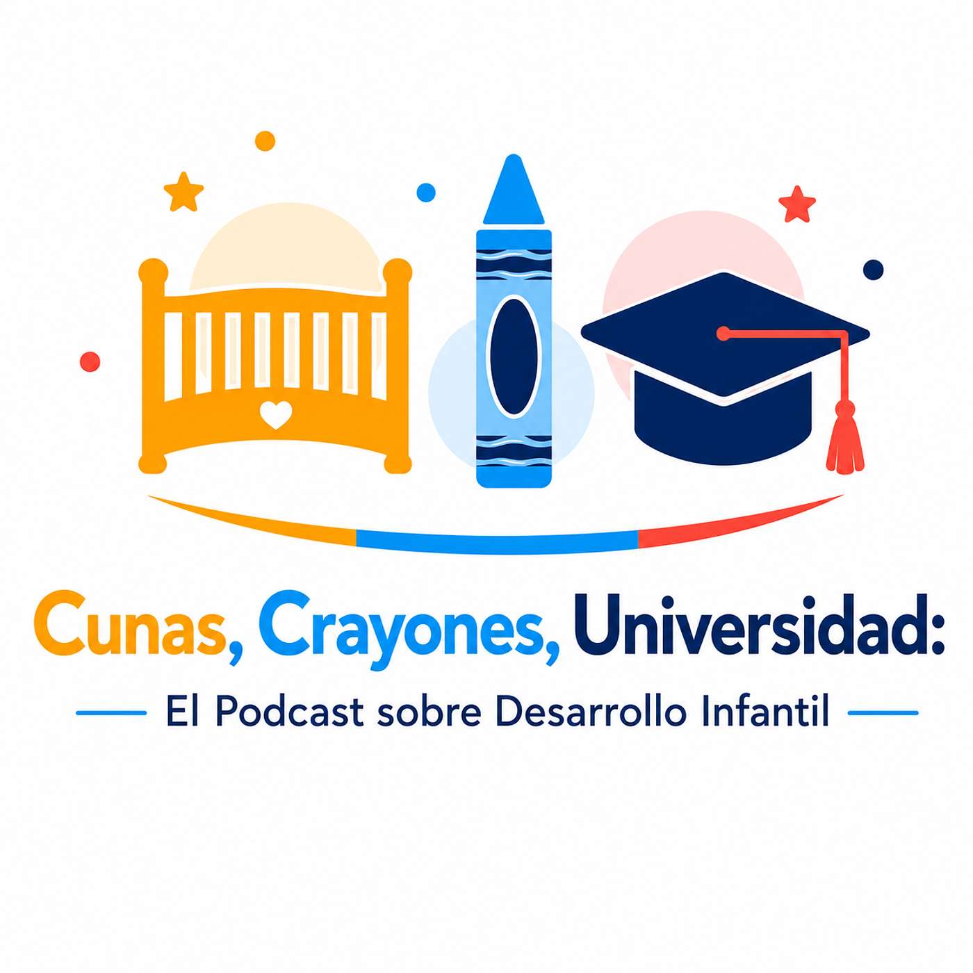 (Español) Cunas, Crayones y Universidad: El Podcast Sobre Desarrollo Infantil