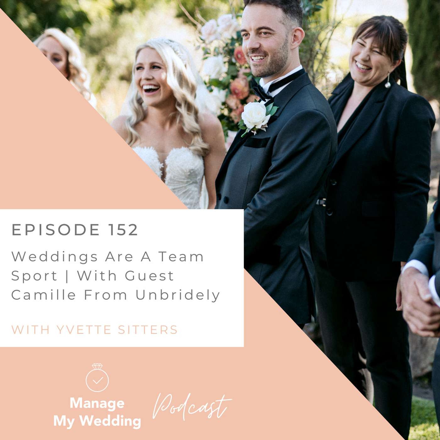 Weddings Are A Team Sport | With Guest Camille From Unbridely MMW152