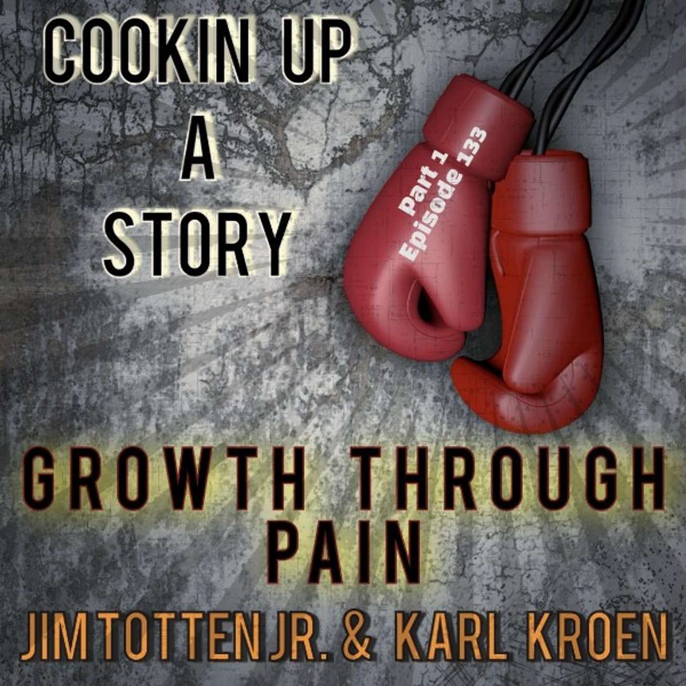 COOKIN' UP A STORY: Growth Through Pain - Jim Totten, Jr. and Karl Kroen episode artwork