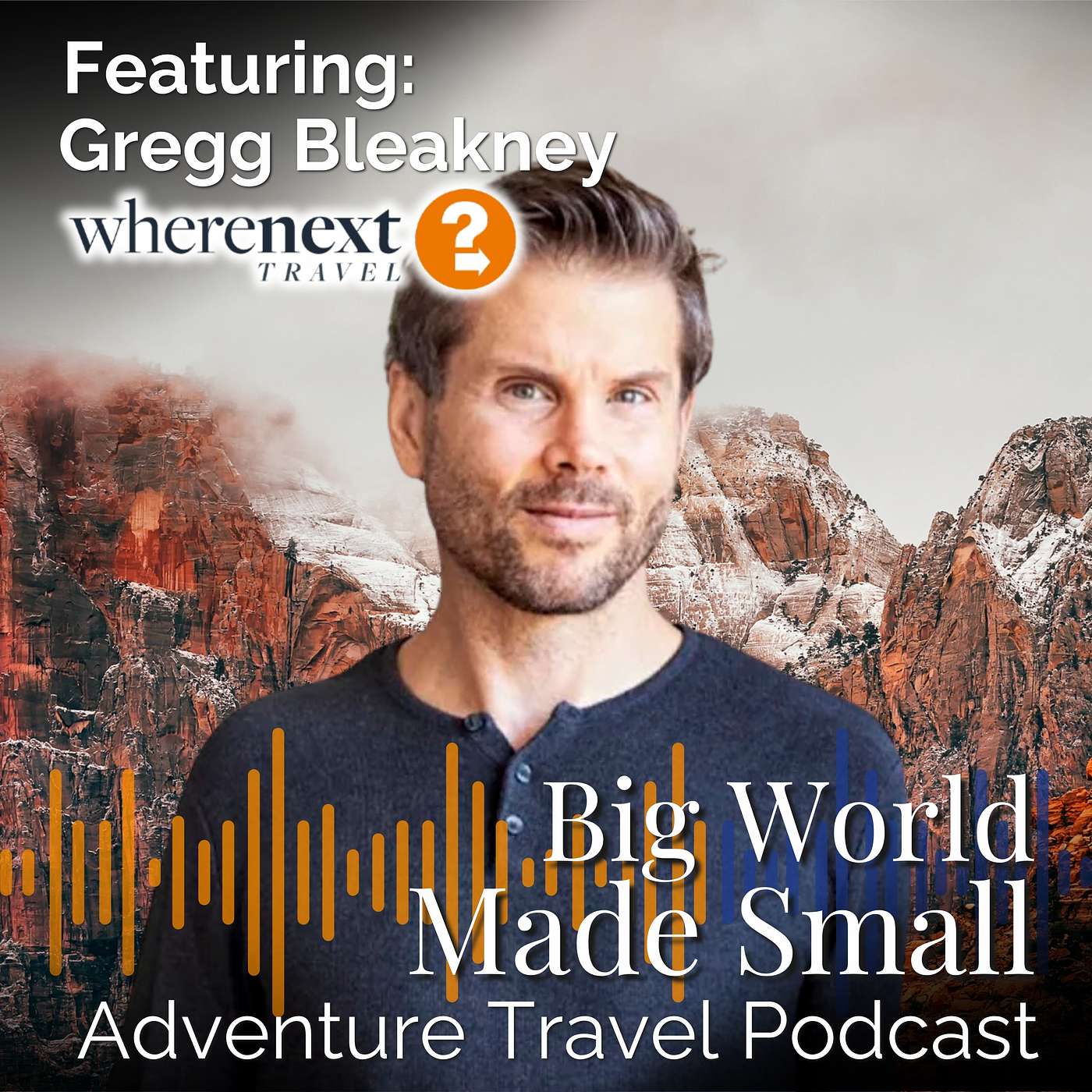 Adventure Travel with Gregg Bleakney - WhereNext Travel
