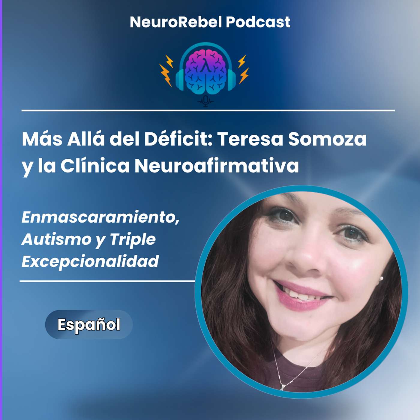 Más Allá del Déficit: Teresa Somoza y la Clínica Neuroafirmativa  Enmascaramiento,  Autismo y Triple  Excepcionalidad