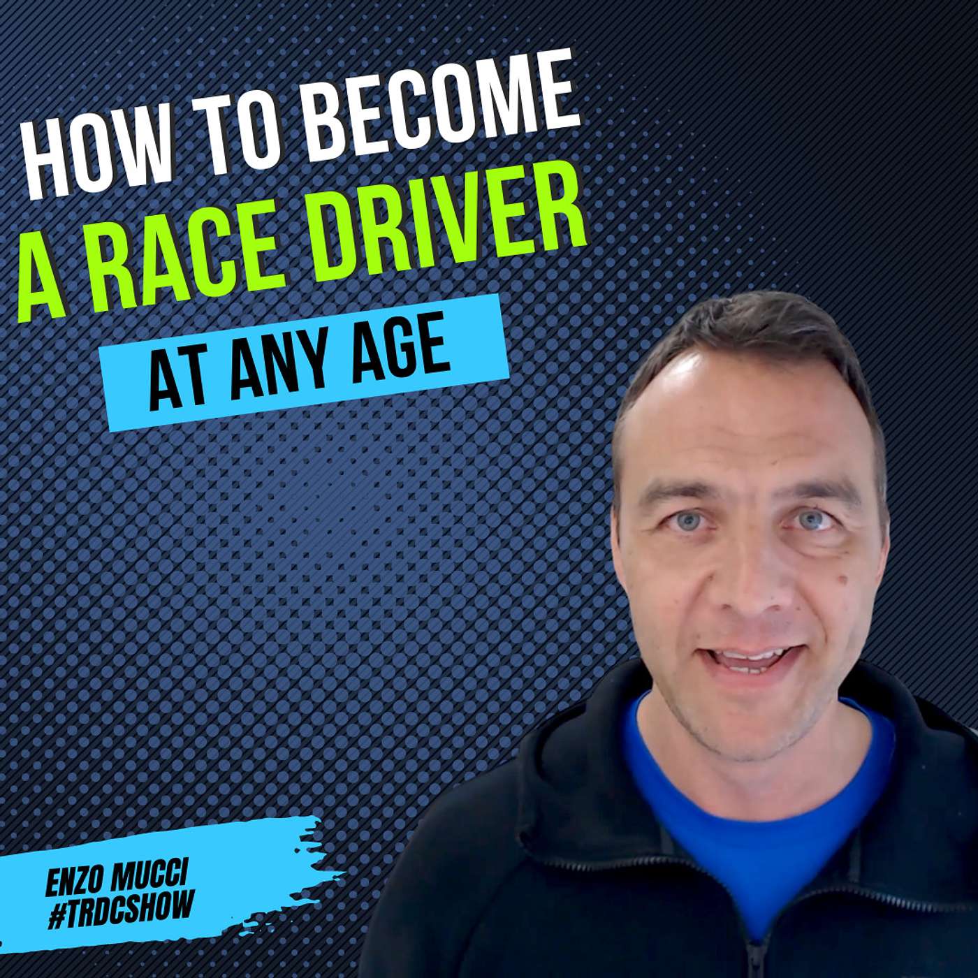 How To Become A Race Driver At Any Age | #TRDCSHOW S6 E3 Enzo Mucci episode artwork