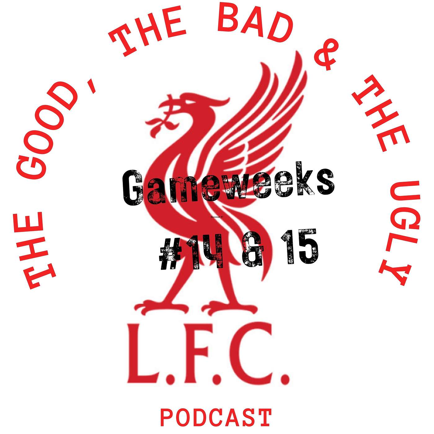 GWs 14 & 15 The Good, The Bad & The Ugly Podcast