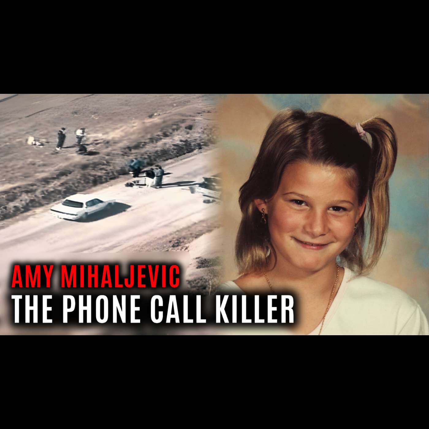 #60 The Murder of Amy Mihaljevic: The Phone Call Trap #60 The Murder of Amy Mihaljevic: The Phone Call Trap