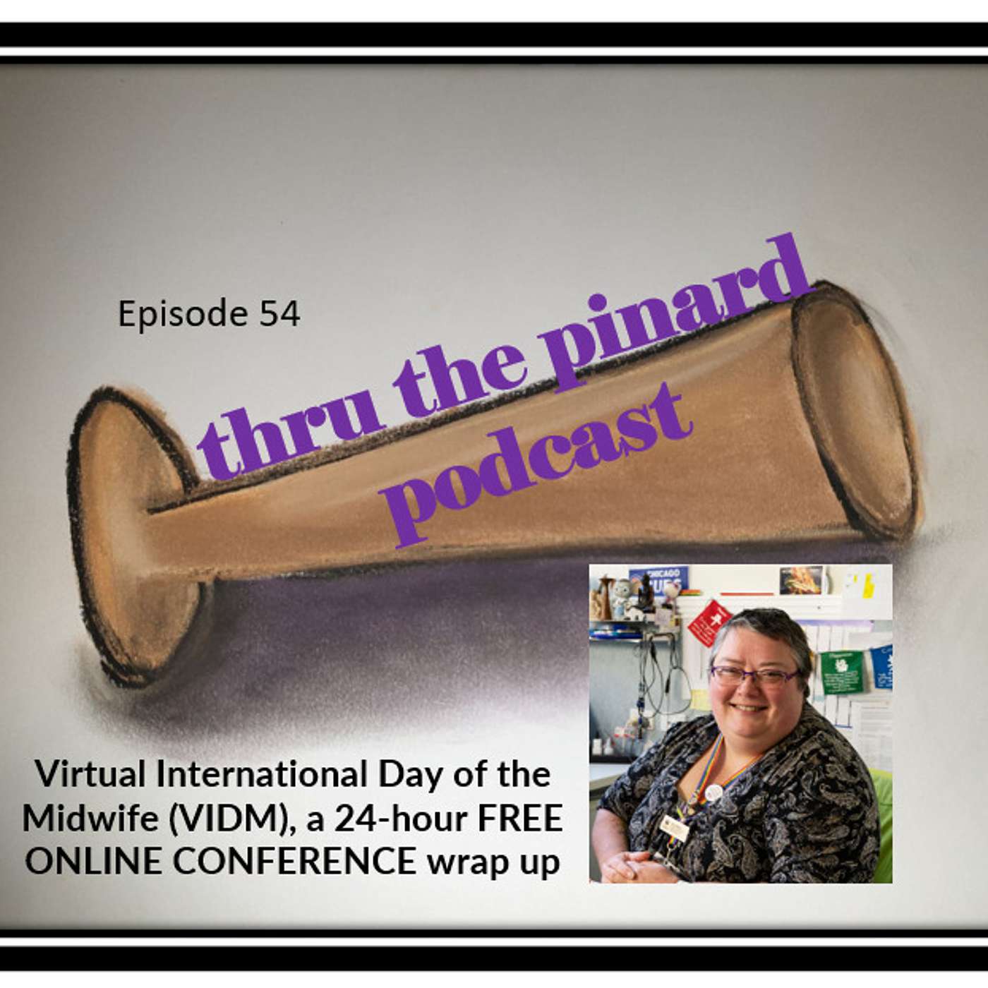 Ep 54 Virtual International Day of the Midwife (VIDM), a 24-hour FREE ONLINE CONFERENCE wrap up