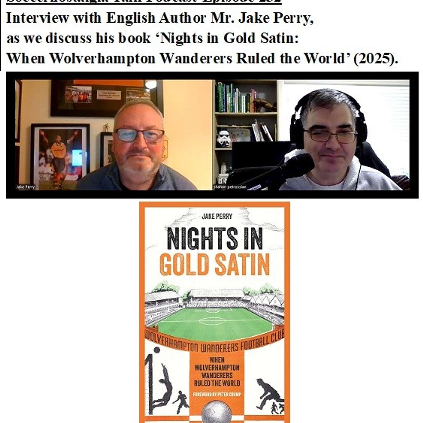Soccernostalgia Talk Podcast-Episode 232 (Interview with English Author Mr. Jake Perry, as we discuss his book ‘Nights in Gold Satin: When Wolverhampton Wanderers Ruled the World’ (2025))