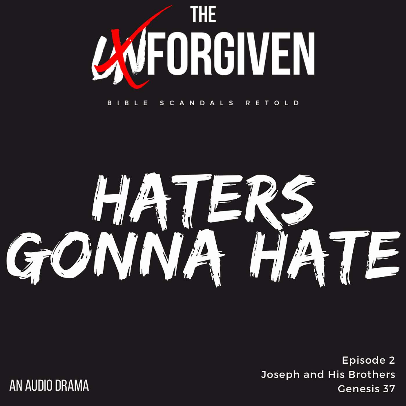 Haters Gonna Hate- Audio Drama - Joseph and His Brothers -  Ep. 2