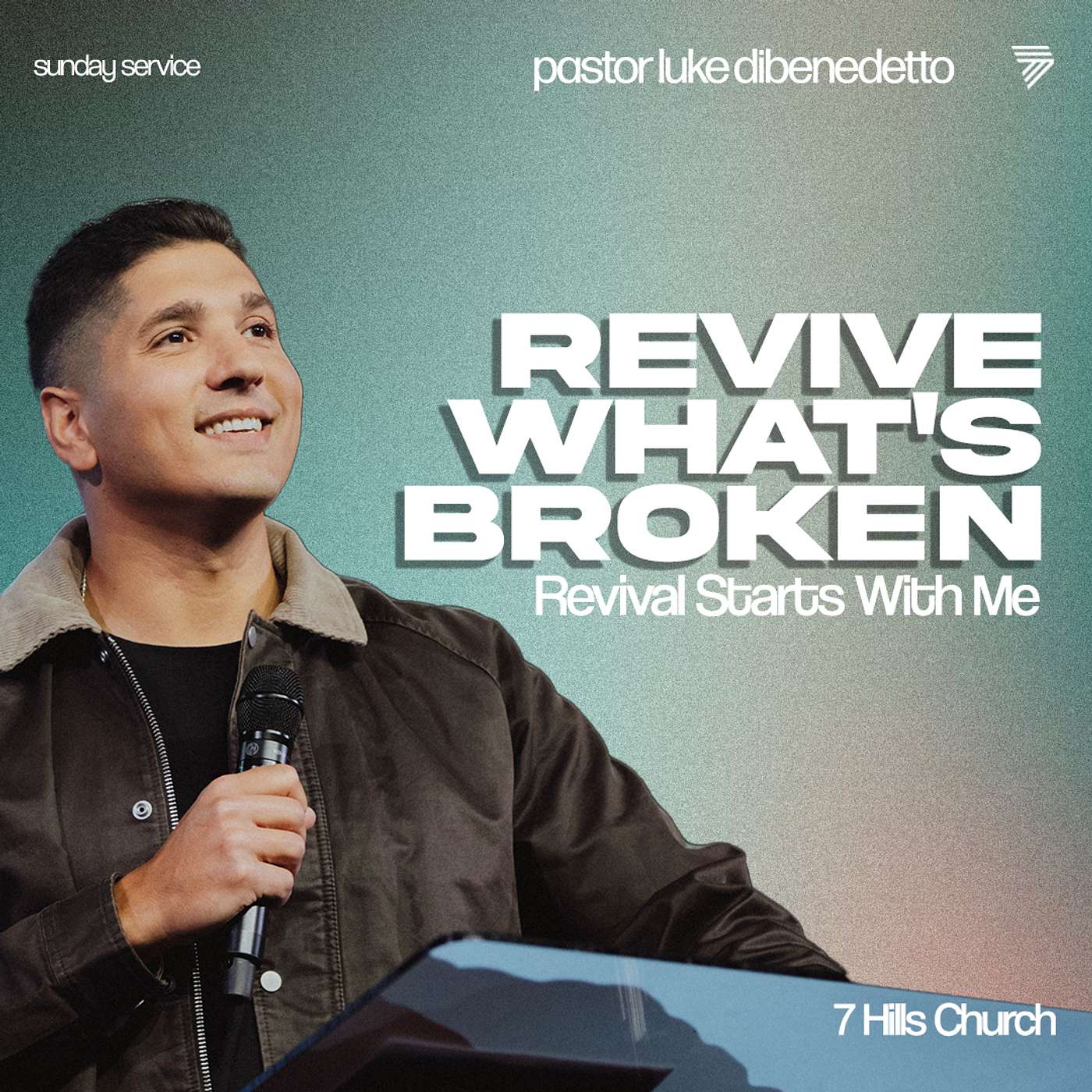 Revival Starts With Me | Luke DiBenedetto | 7 Hills Church