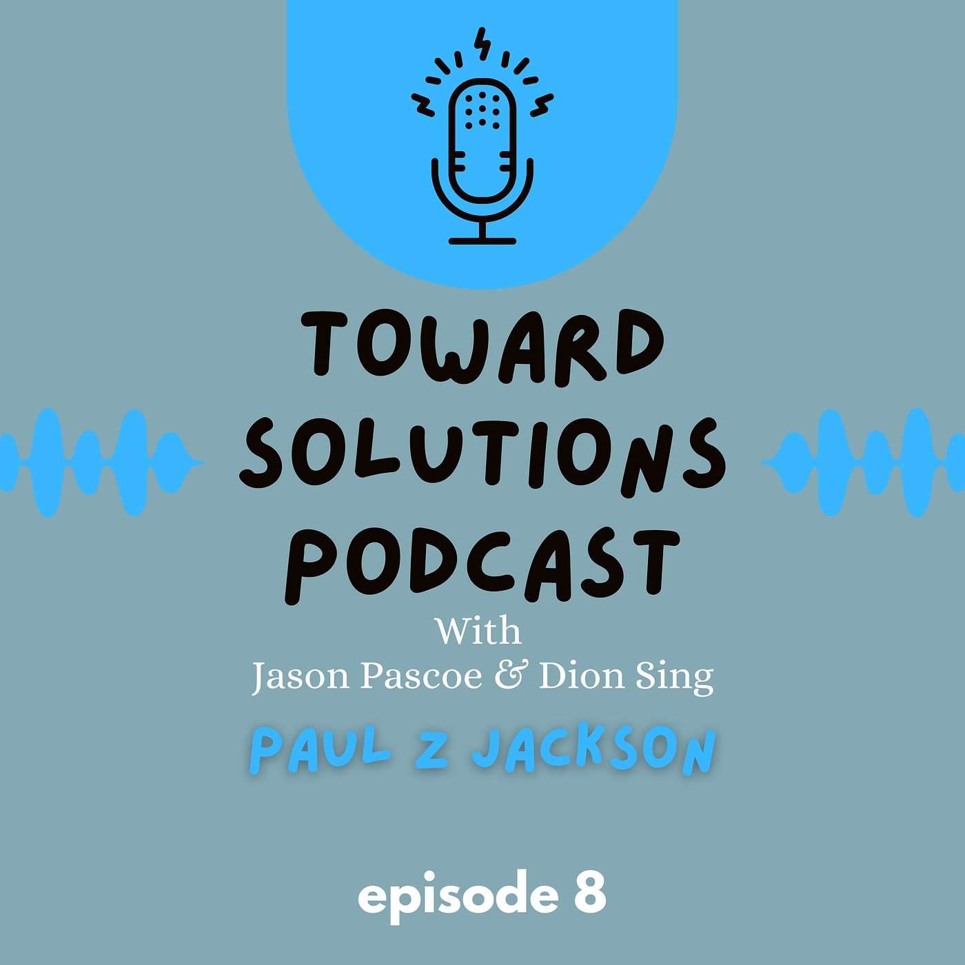 🎙️ Toward Solutions Podcast | Episode 8: Say Yes, And... Improvising Change with Paul Z. Jackson 🎙️ Toward Solutions Podcast | Episode 8: Say Yes, And... Improvising Change with Paul Z. Jackson
