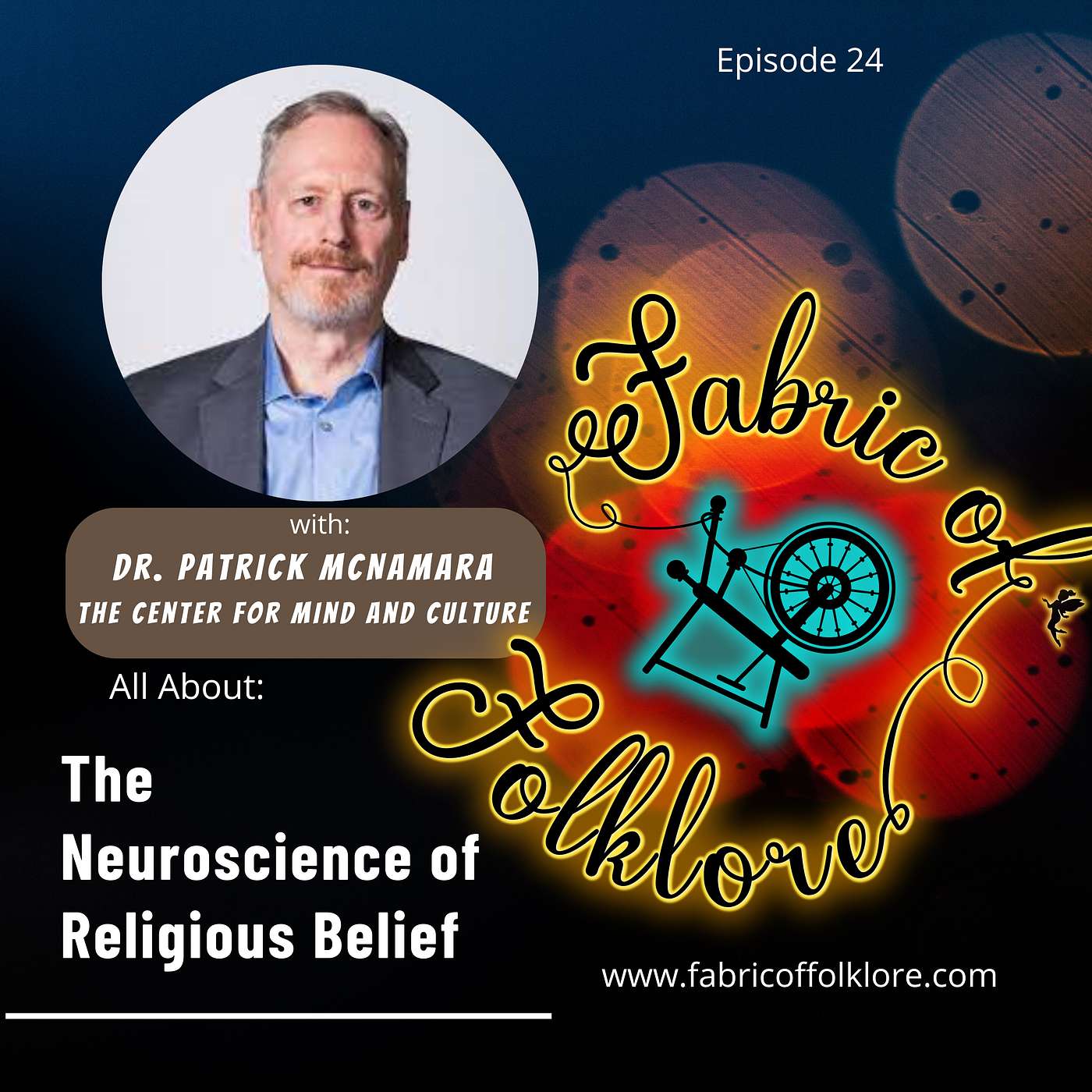 Episode 24: Dr. Patrick McNamara and The Neuroscience of Religious Belief