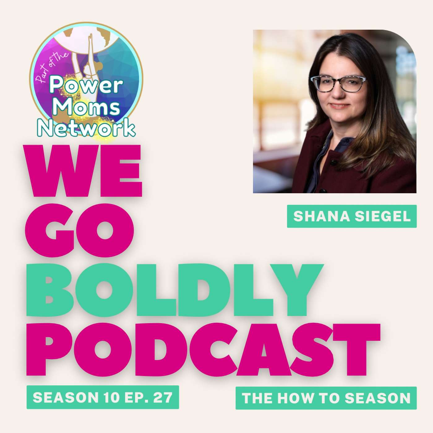 We Go Boldly - How to Thrive as a Part of the Sandwich Generation, with Shana Siegel