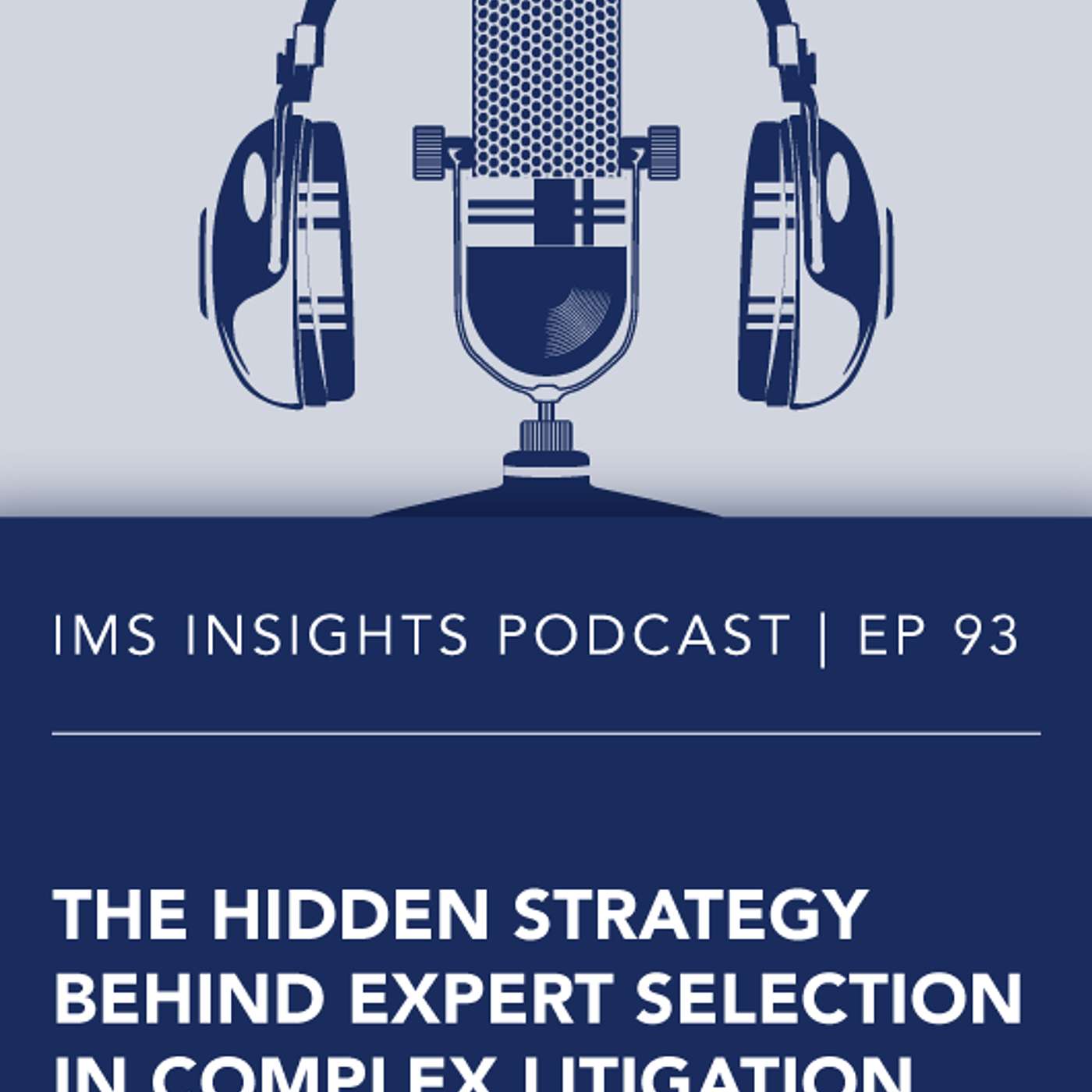 The Hidden Strategy Behind Expert Selection in Complex Litigation | Episode 93 episode artwork