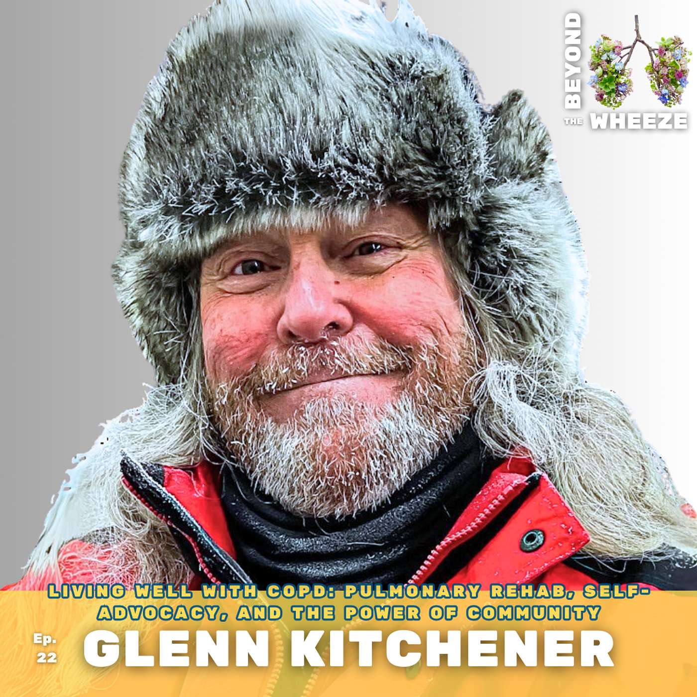 E22. Living Well with COPD: Pulmonary Rehab, Self-Advocacy, and the Power of Community with Glenn Kitchener