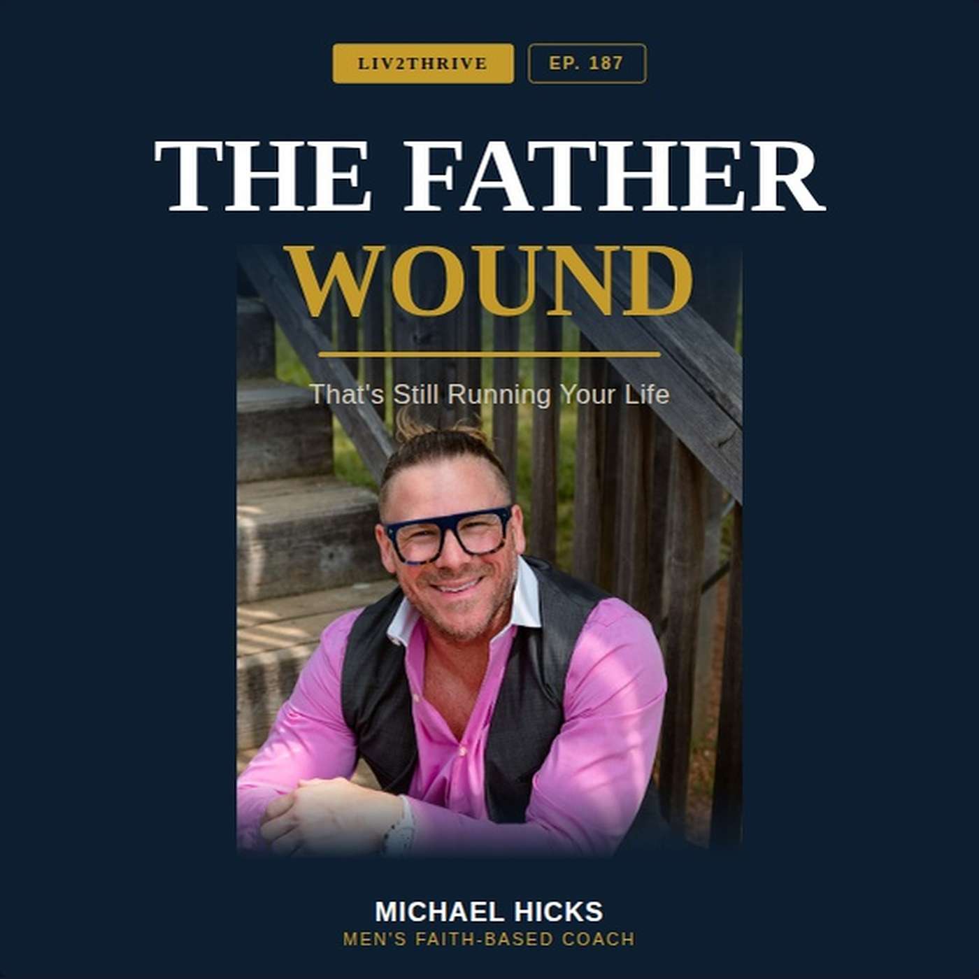 The Father Wound That's Still Running Your Life EP: 187