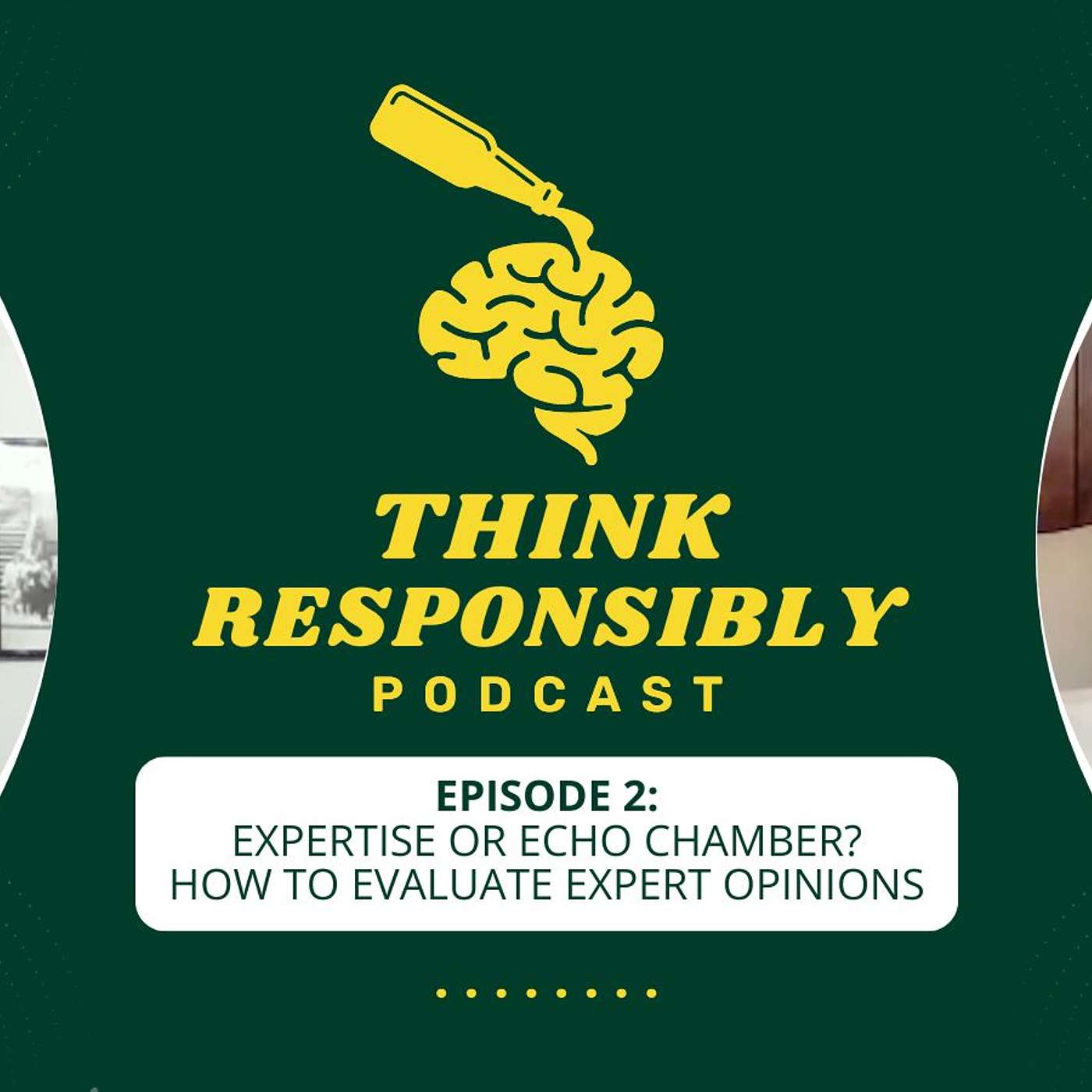 Think Responsibly - Ep. 2: Expertise or Echo Chamber? How to Evaluate Expert Opinions Think Responsibly - Ep. 2: Expertise or Echo Chamber? How to Evaluate Expert Opinions