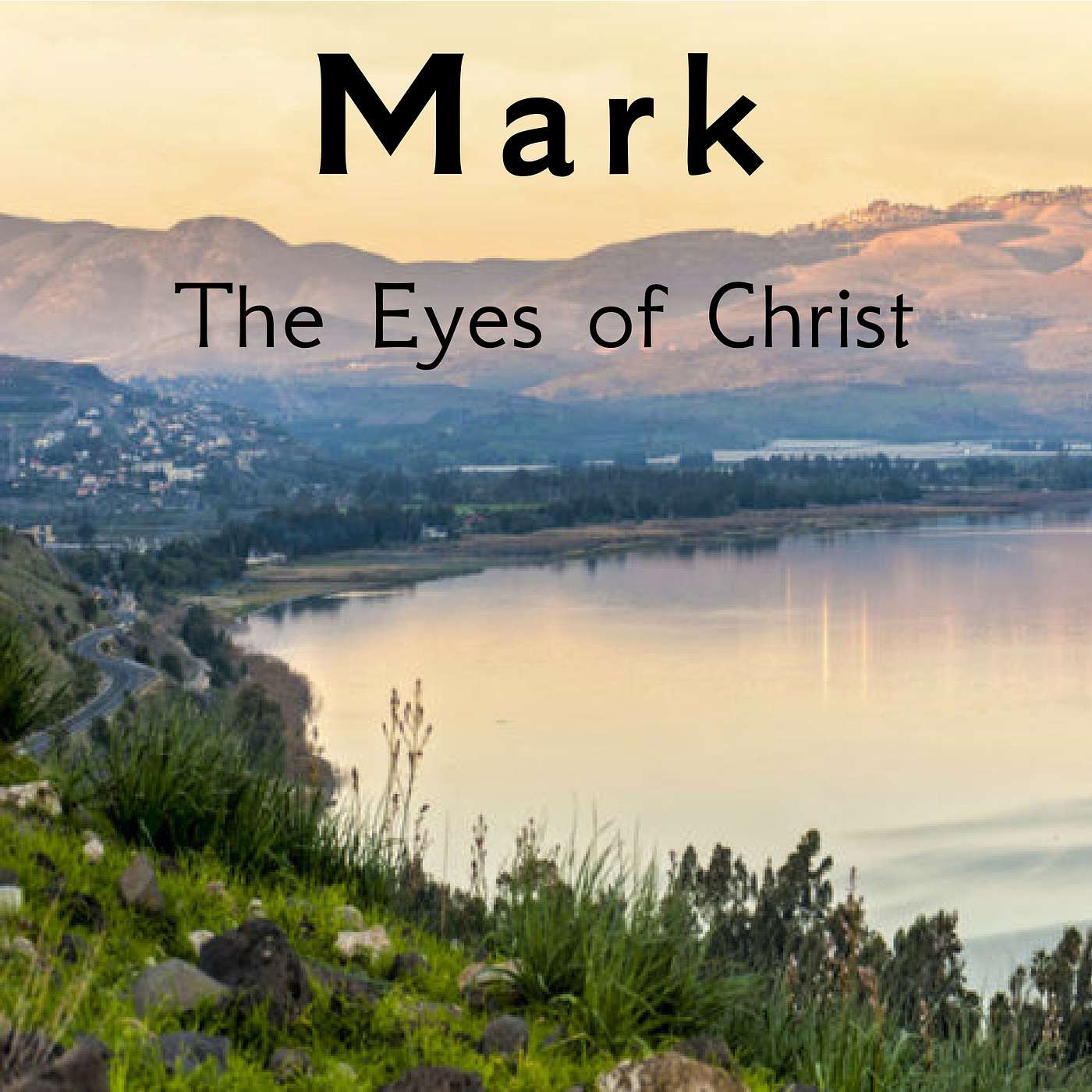 Mark: The Eyes of Christ
