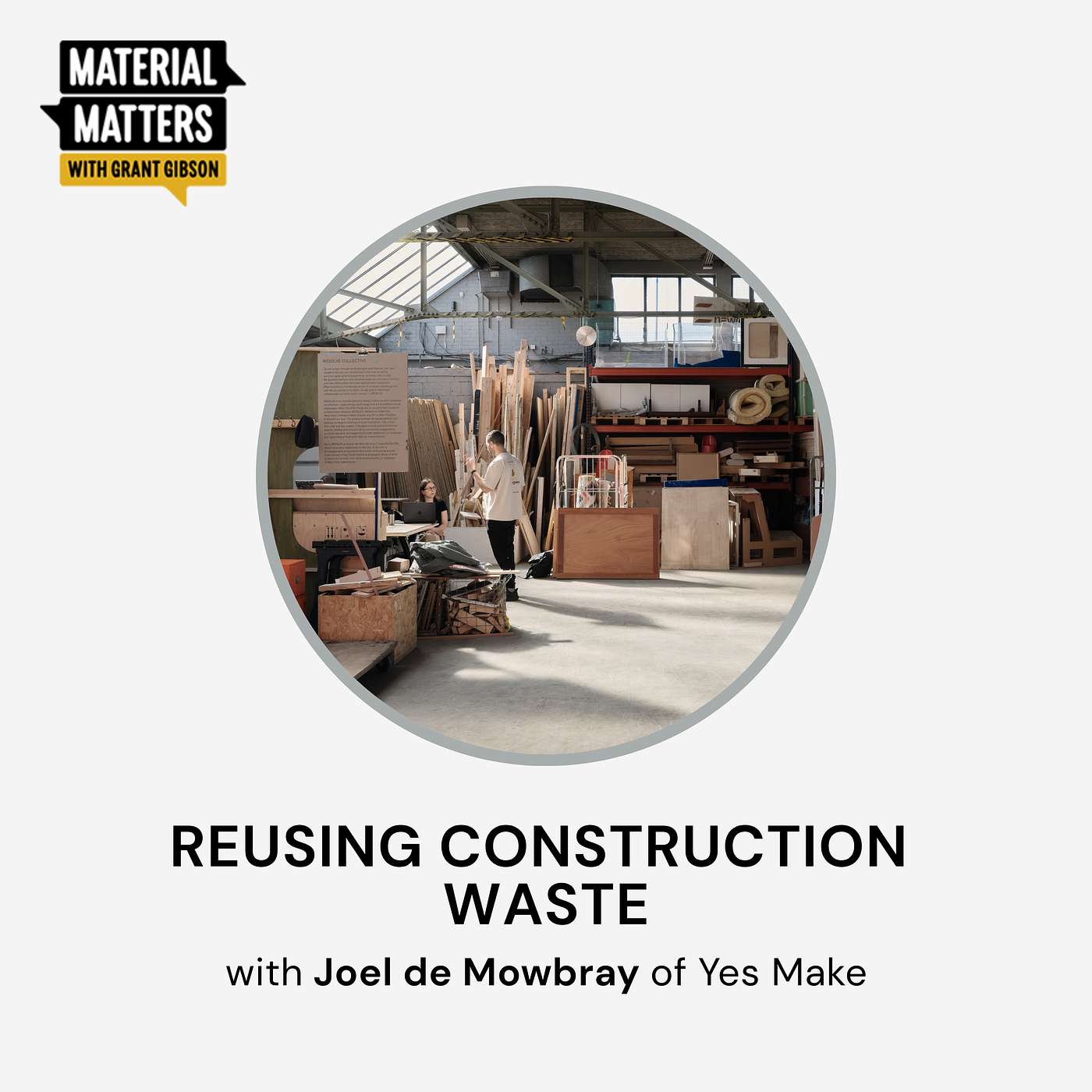 Reusing Construction Waste with Joel de Mowbray of Yes Make
