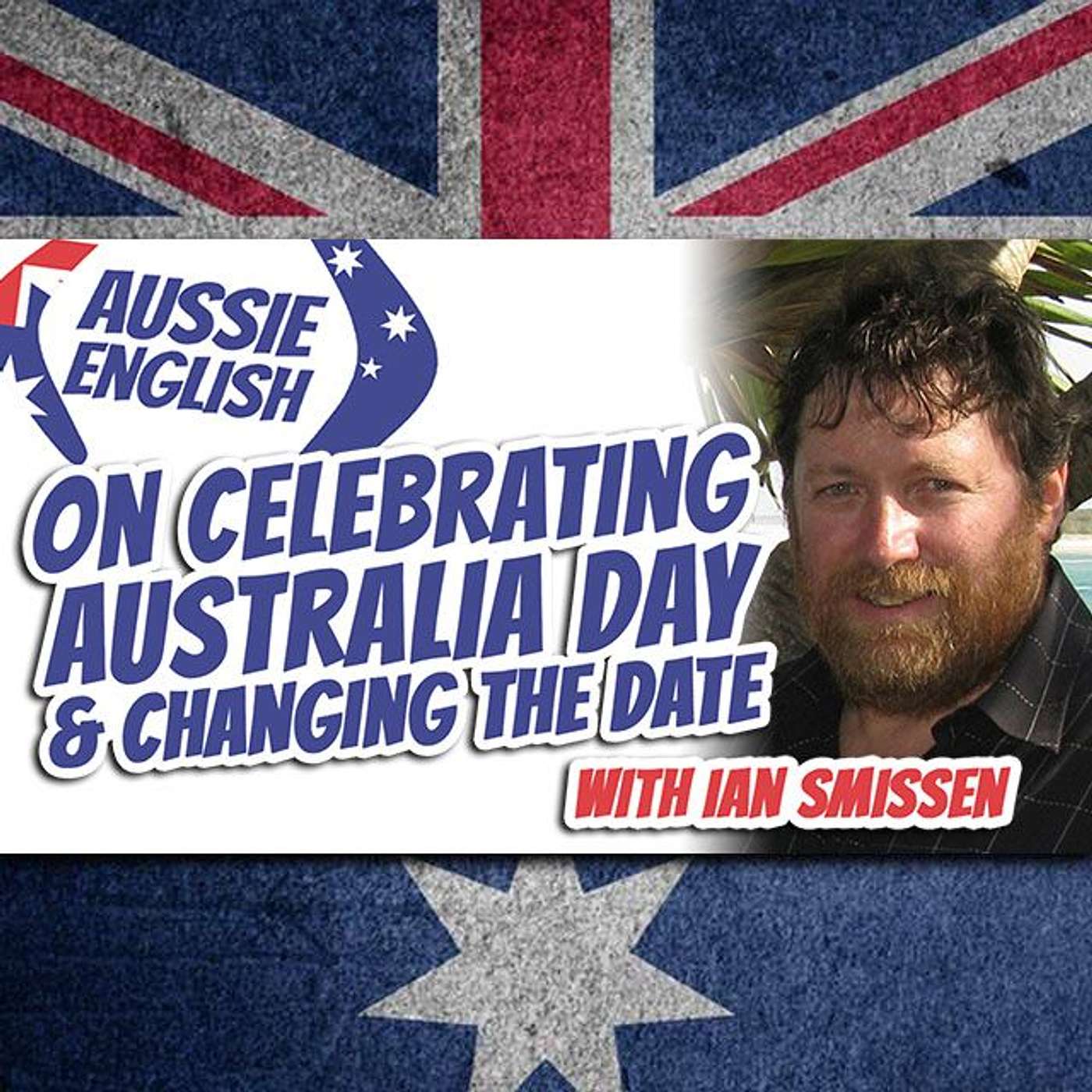 AE 398 - Interview: On Celebrating Australia Day & Changing The Date with Ian Smissen