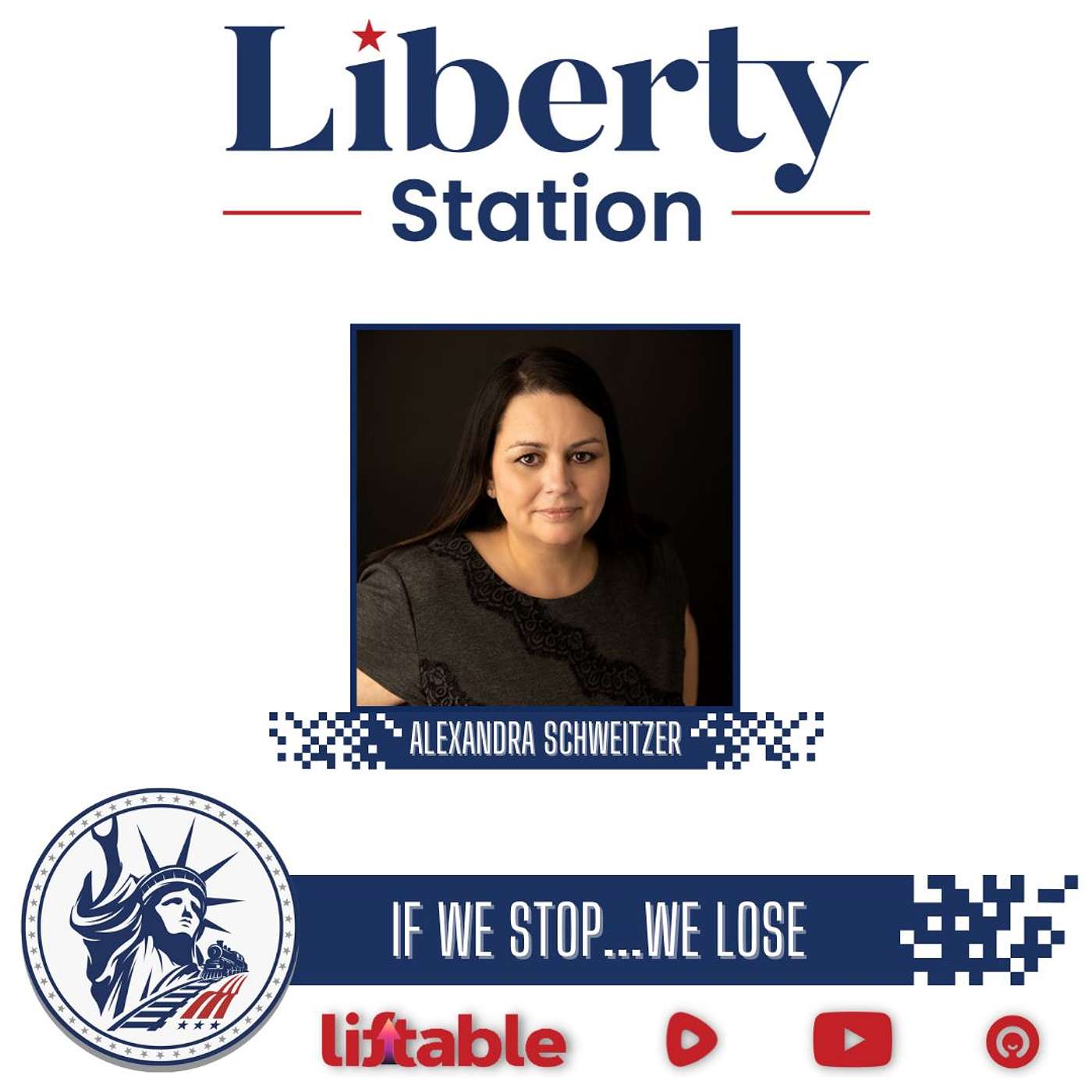 Alexandra Schweitzer | If We Stop...We Lose | Liberty Station Ep 117