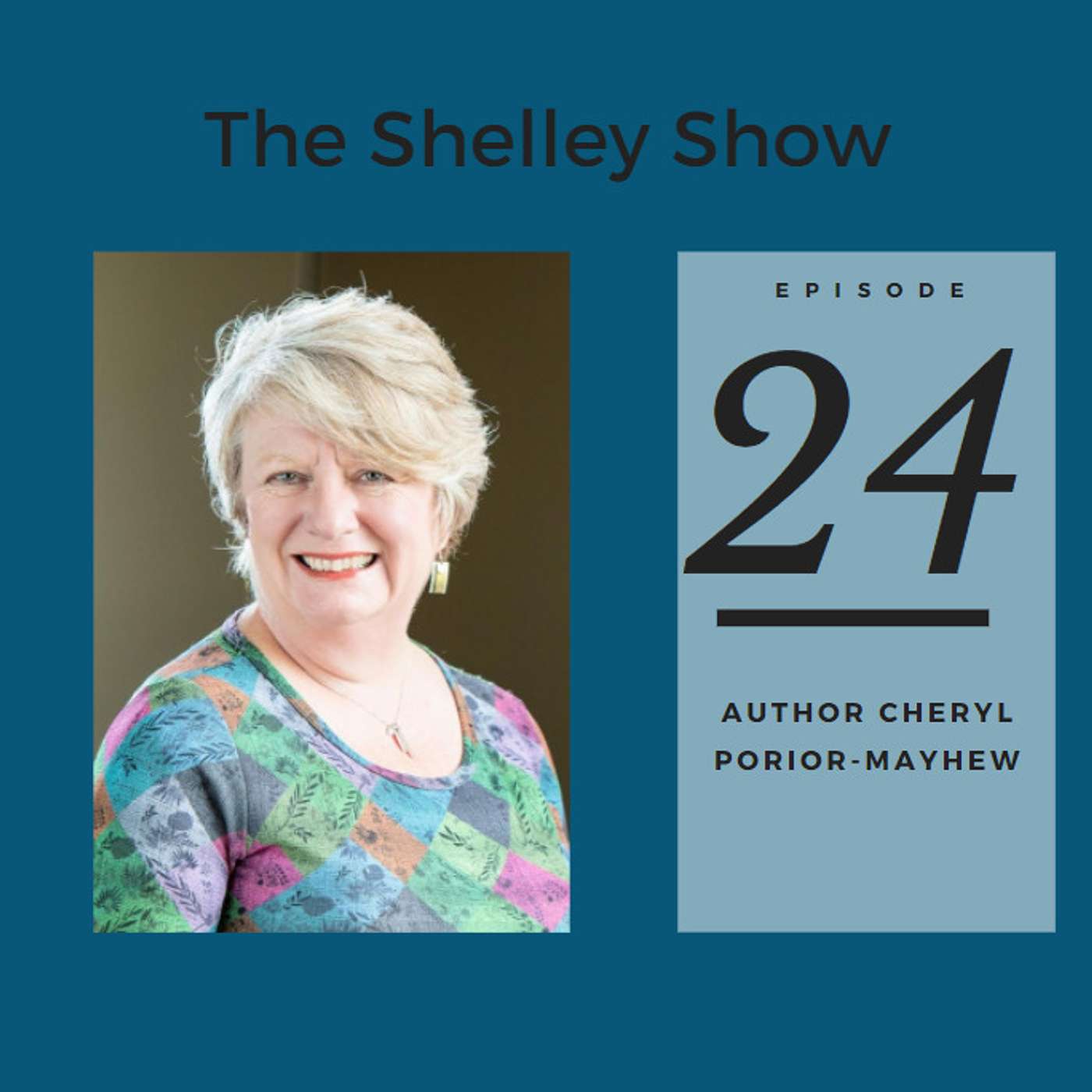 The Shelley Show Episode #24 - Cheryl Porior-Mayhew