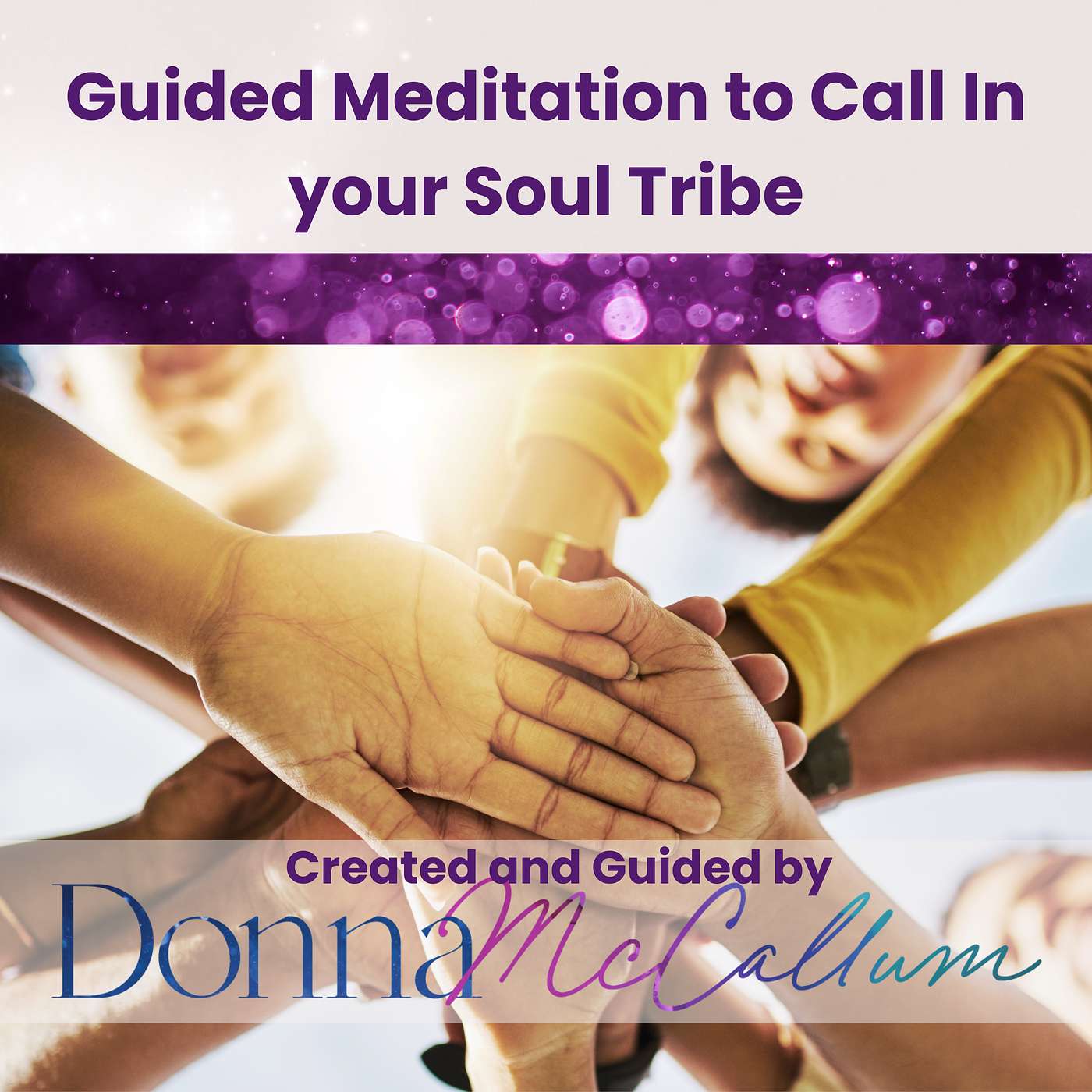 Guided Meditations with Donna McCallum - Guided Meditation to Call in your Soul Tribe