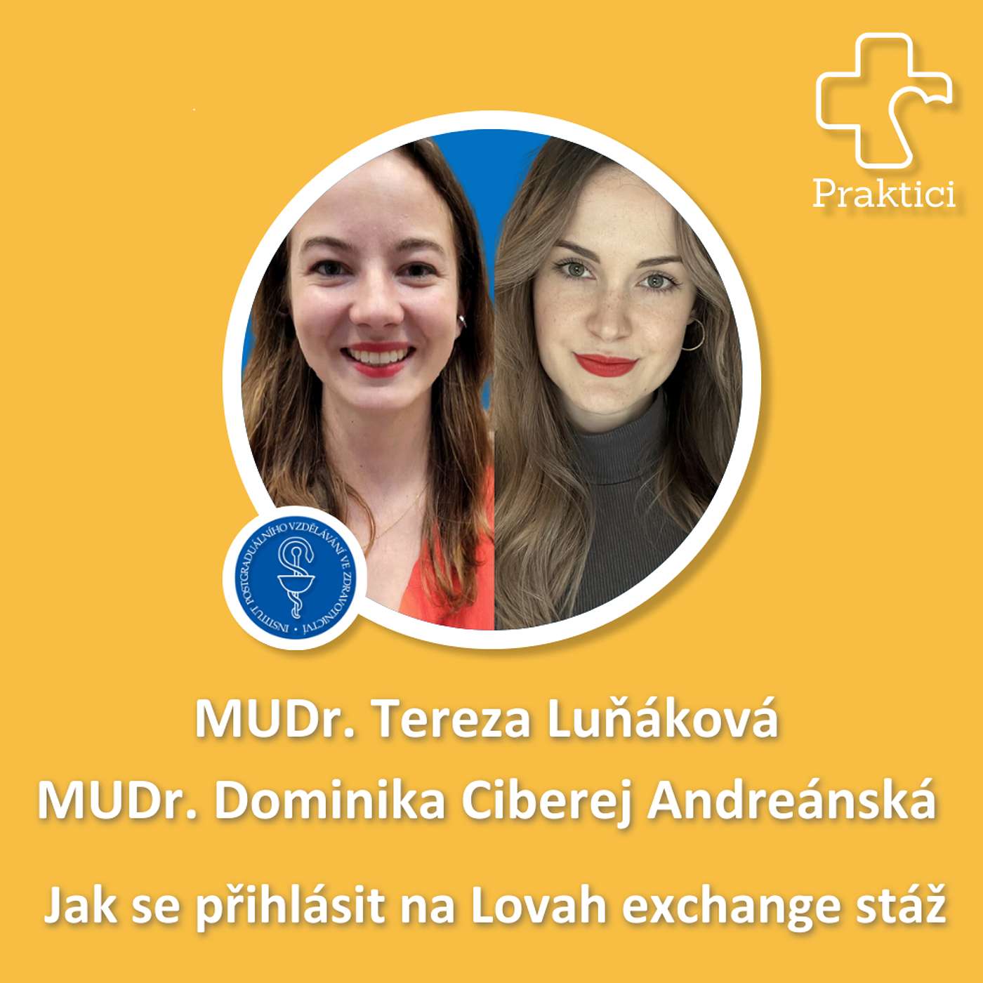 S02 #04 Mladí praktici a zahraniční aktivity | MUDr. Dominika Ciberej Andreánská,  praktická lékařka; MUDr. Tereza Luňáková,  lékařka v specializační přípravě v oboru VPL