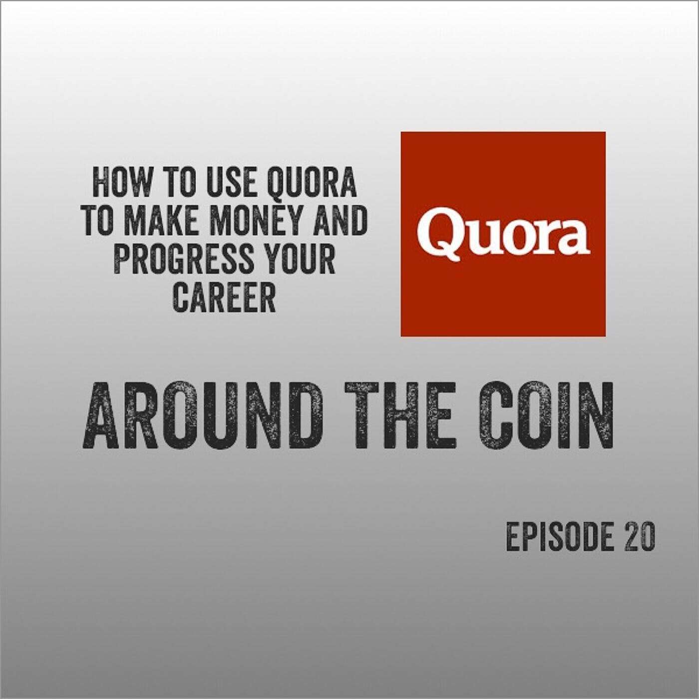 How to Use Quora to Make Money and Progress Your Career.